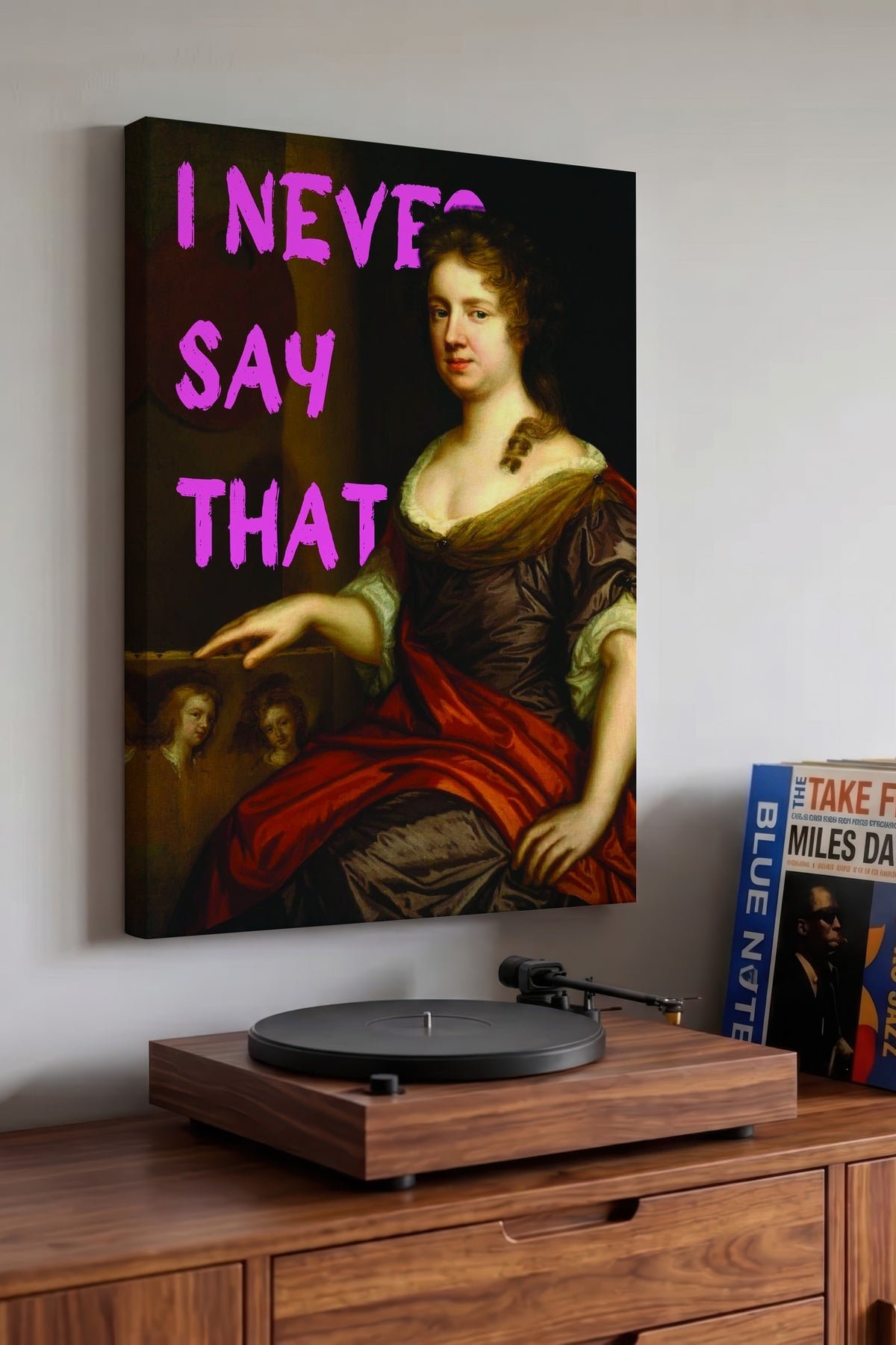 I NEVER SAY THAT Alternatif Sanat Kanvas Tablo