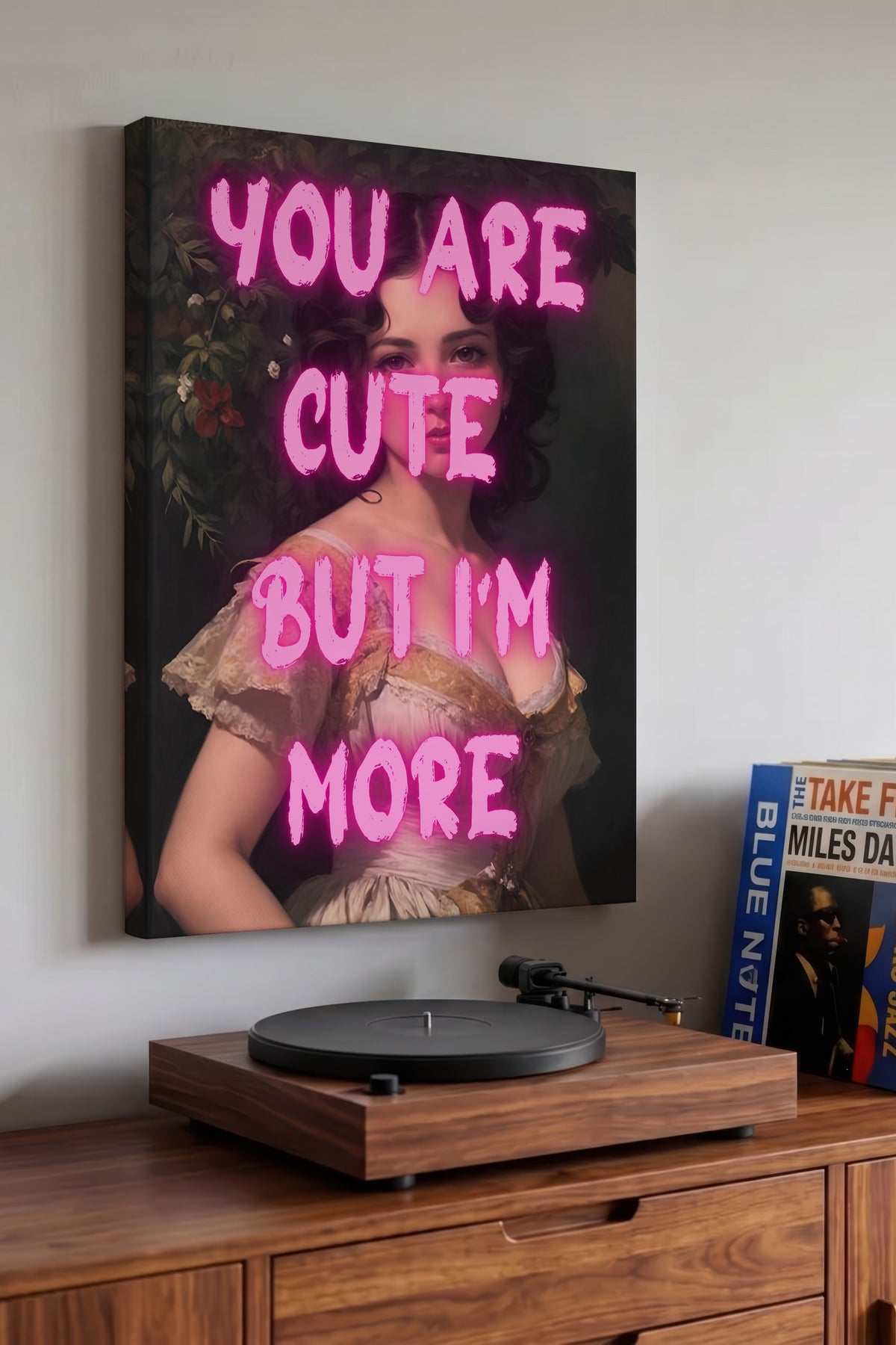 YOU ARE CUTE BUT I'M MORE Alternatif Sanat Kanvas Tablo