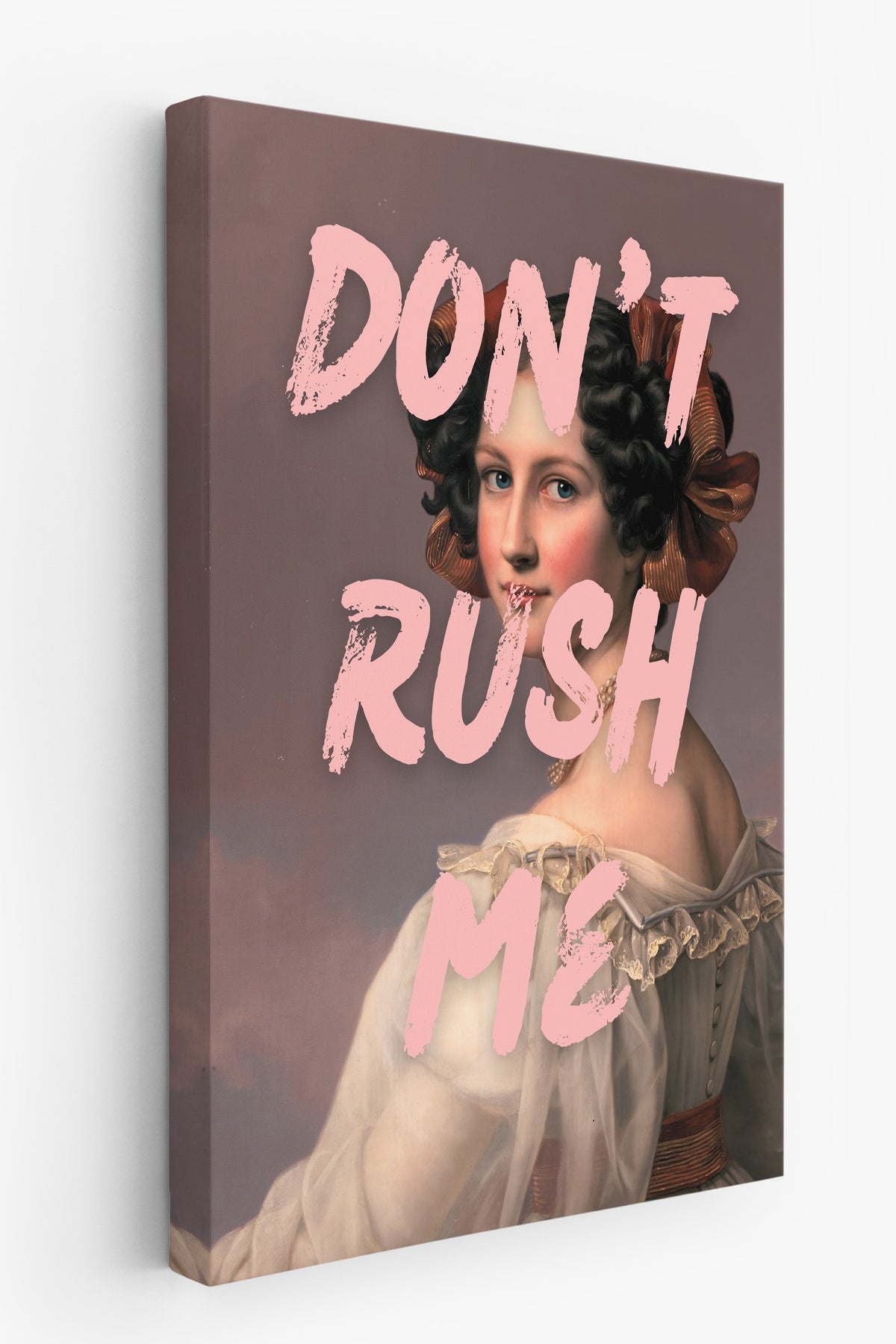 DON'T RUSH ME Alternatif Sanat Kanvas Tablo — NO:105179