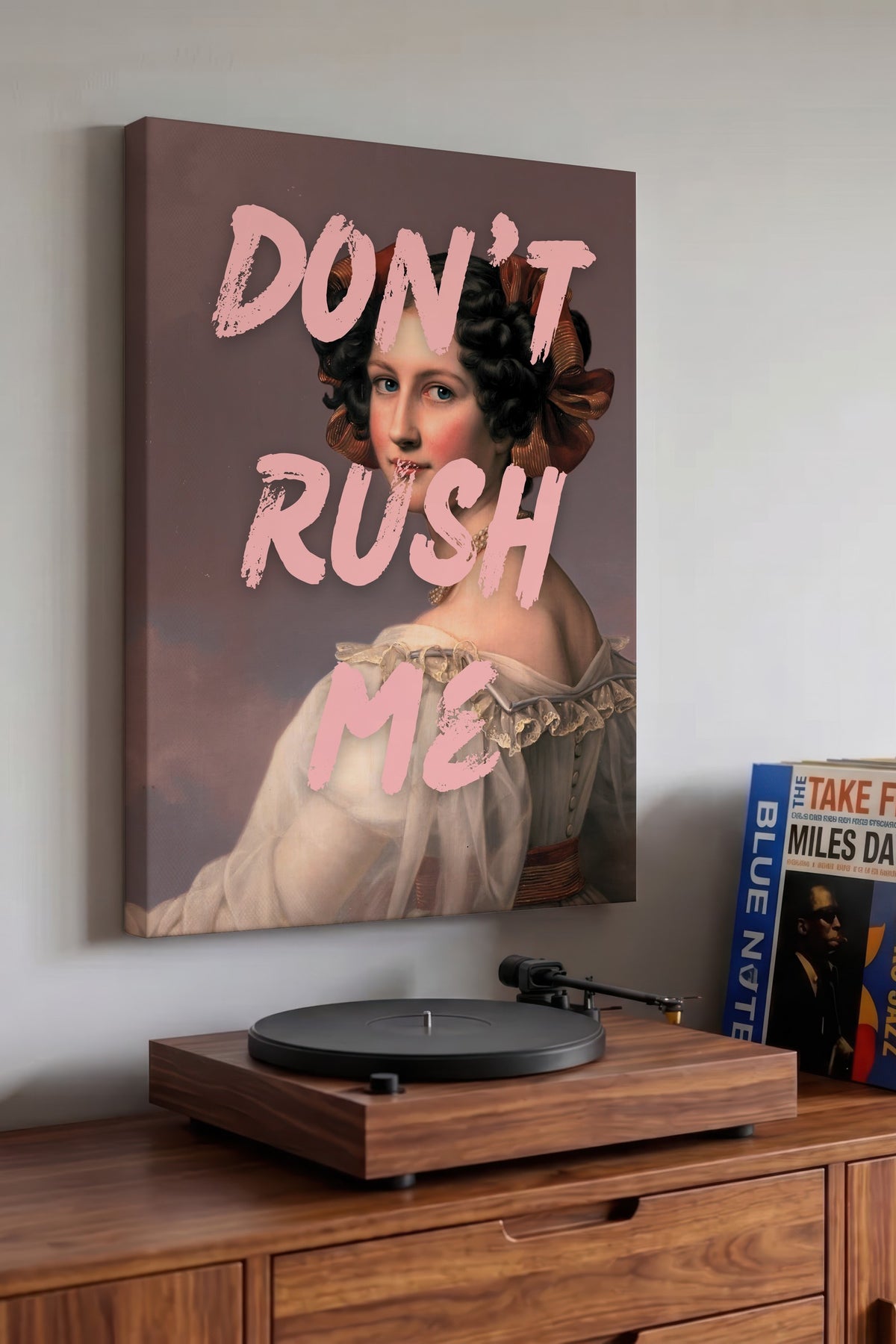 DON'T RUSH ME Alternatif Sanat Kanvas Tablo — NO:105179