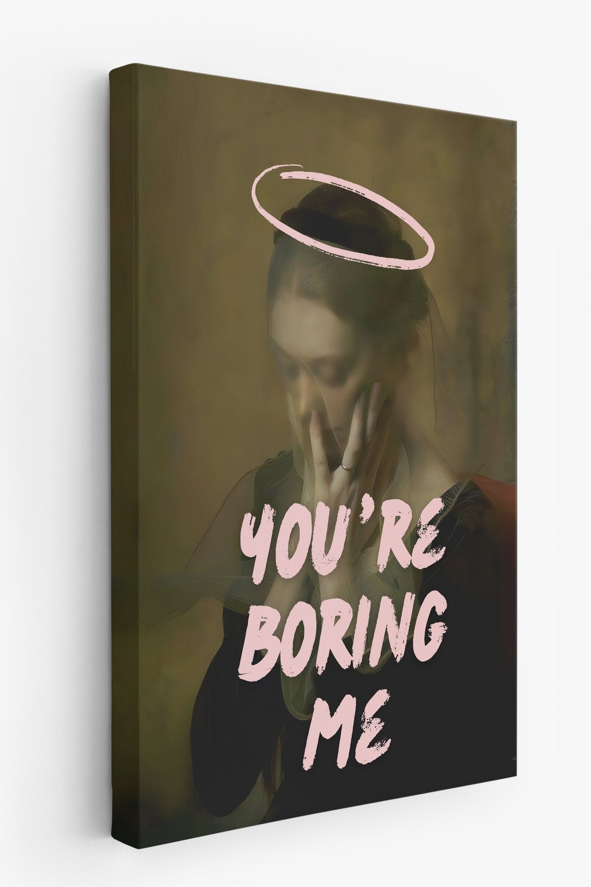 YOU'RE BORING ME Alternatif Sanat Kanvas Tablo