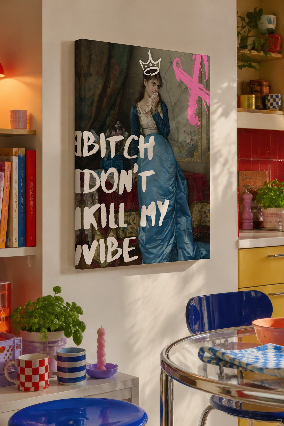 Bitch Don't Kill My Vibe Alternatif Sanat Kanvas Tablo