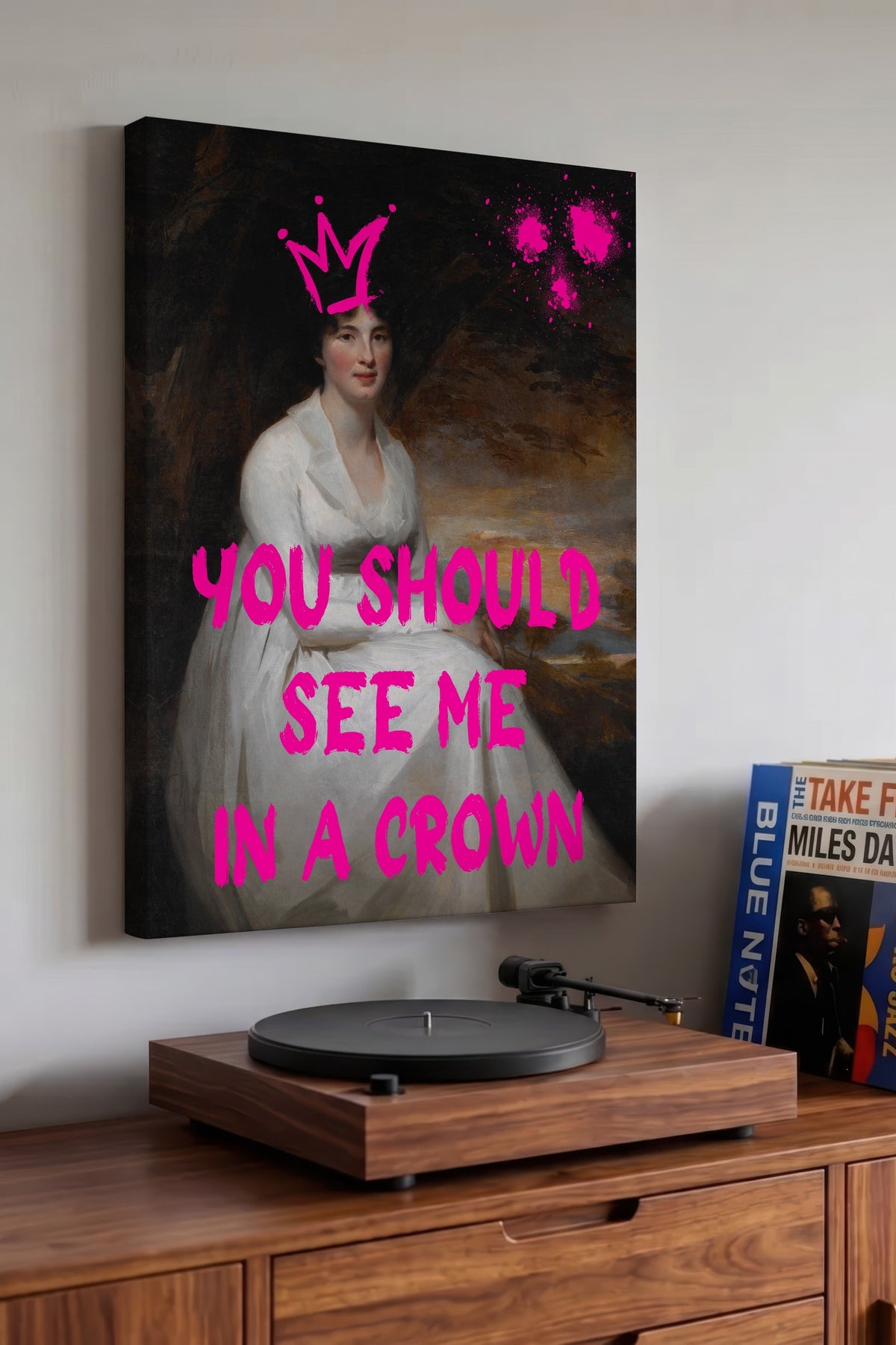 YOU SHOULD SEE ME IN A CROWN Alternatif Sanat Kanvas Tablo