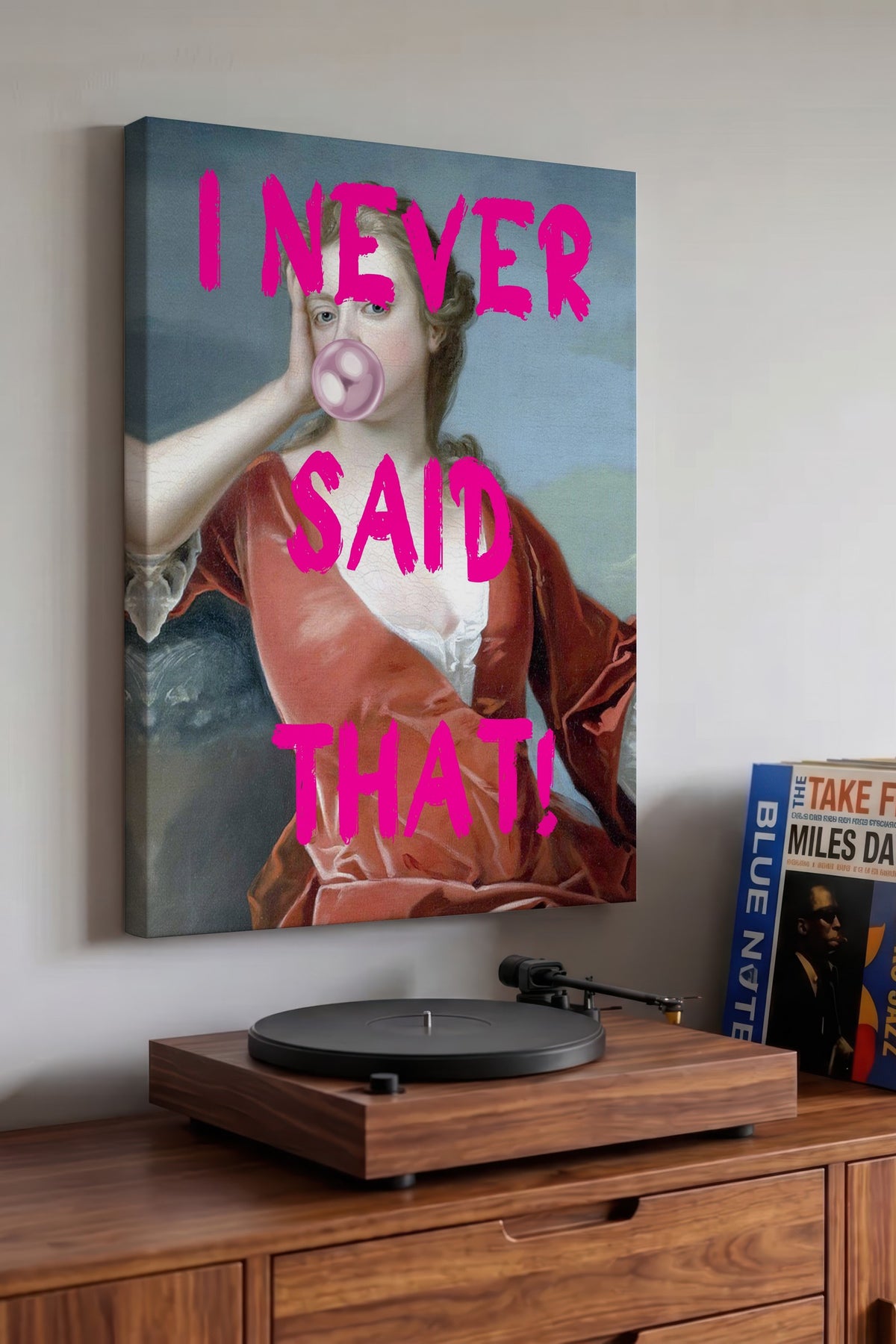 Farklı Tonlarda I NEVER SAID THAT! Alternatif Sanat Kanvas Tablo