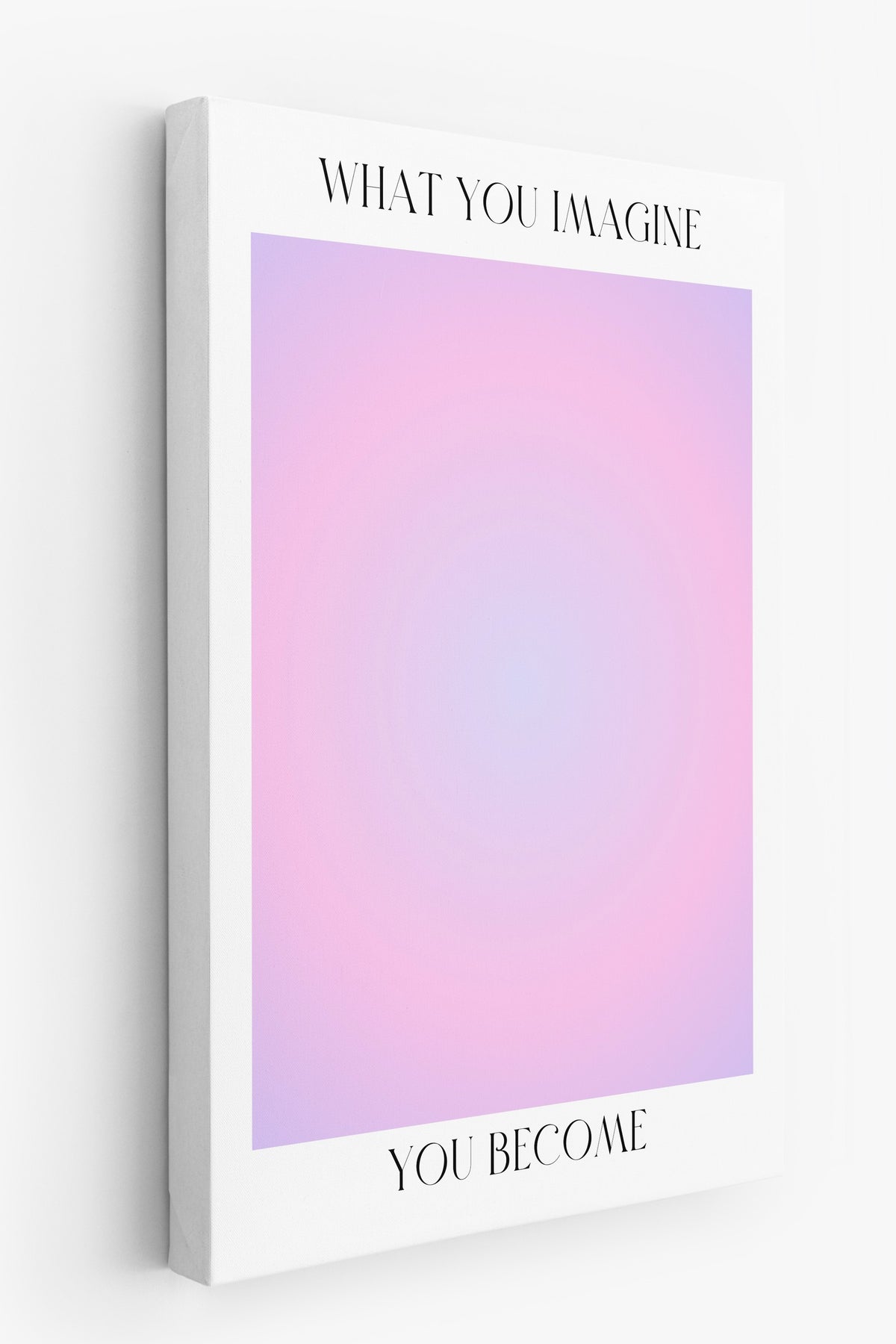 WHAT YOU IMAGINE YOU BECOME Aura Kanvas Tablo