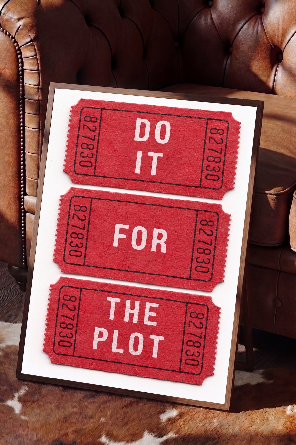 DO IT FOR THE PLOT Poster – Kahverengi Çerçeveli Tablo