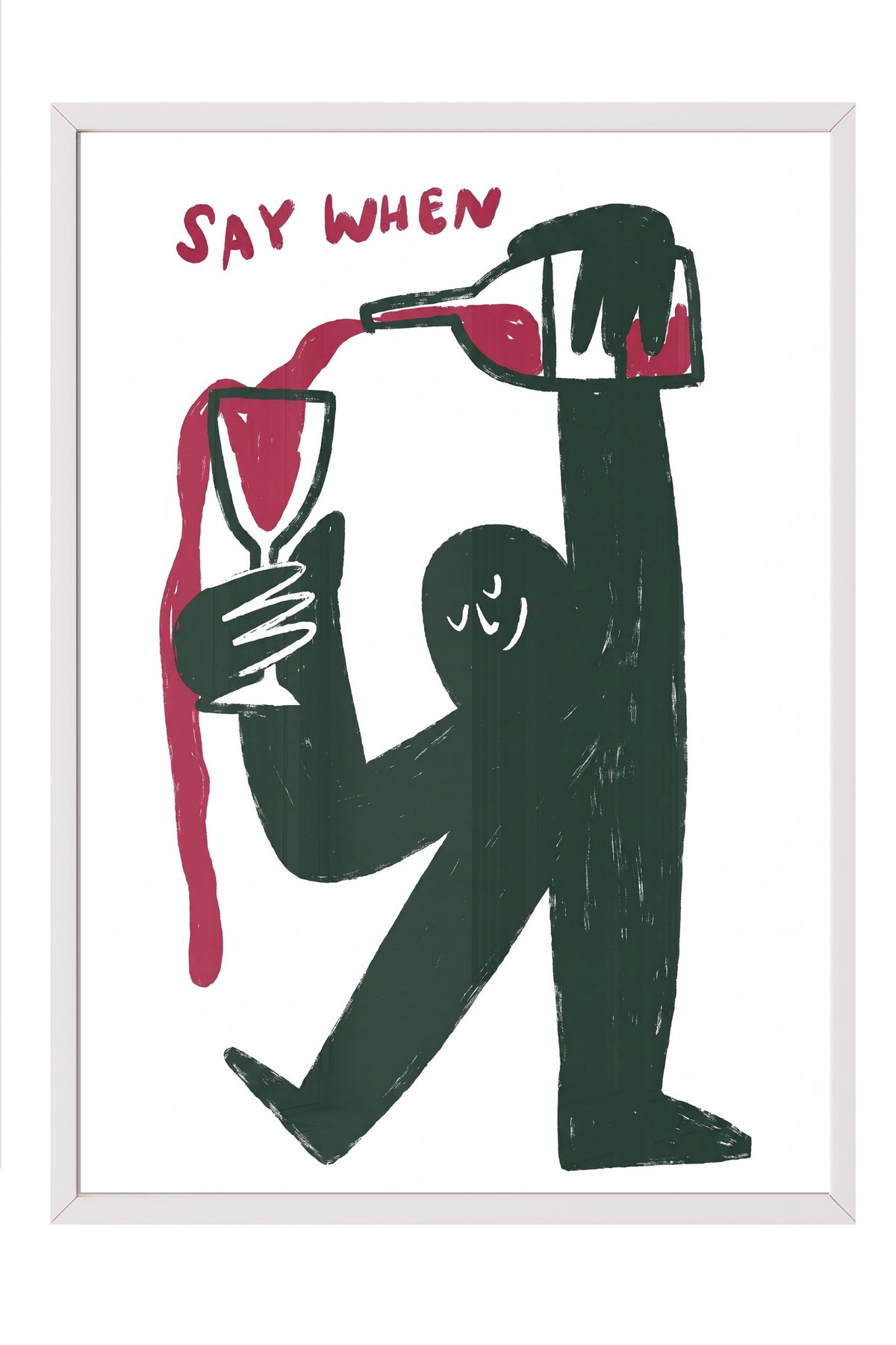 Say When Poster – Beyaz Çerçeveli Tablo
