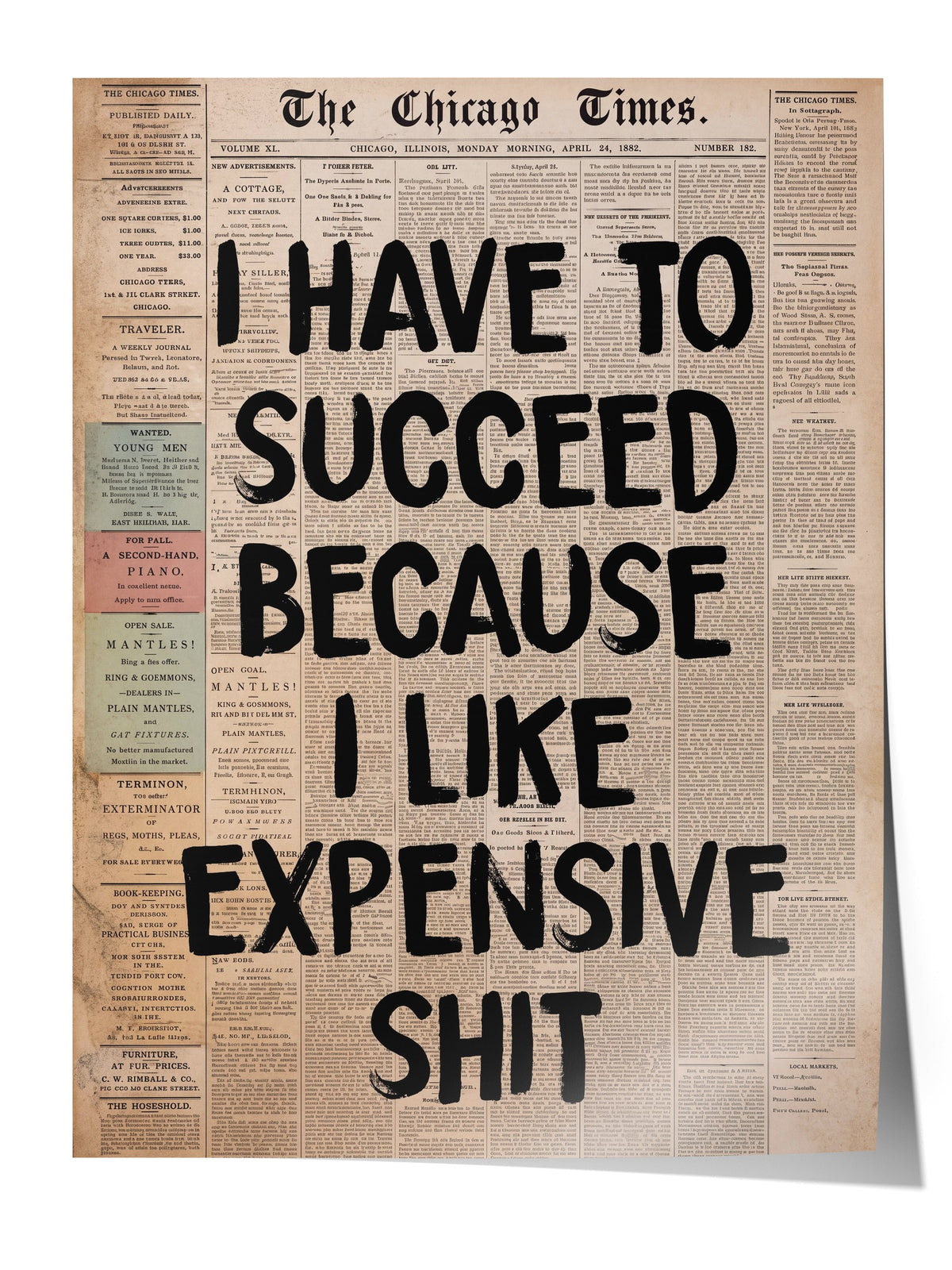 I HAVE TO SUCCEED BECAUSE I LIKE EXPENSIVE SHIT Çerçevesiz Poster