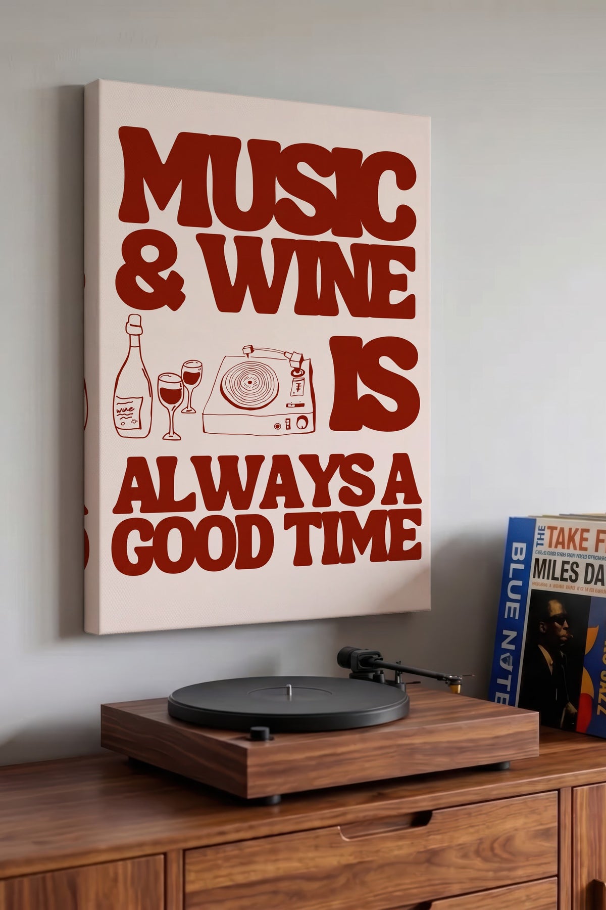 MUSIC & WINE IS ALWAYS A GOOD TIME Kanvas Tablo