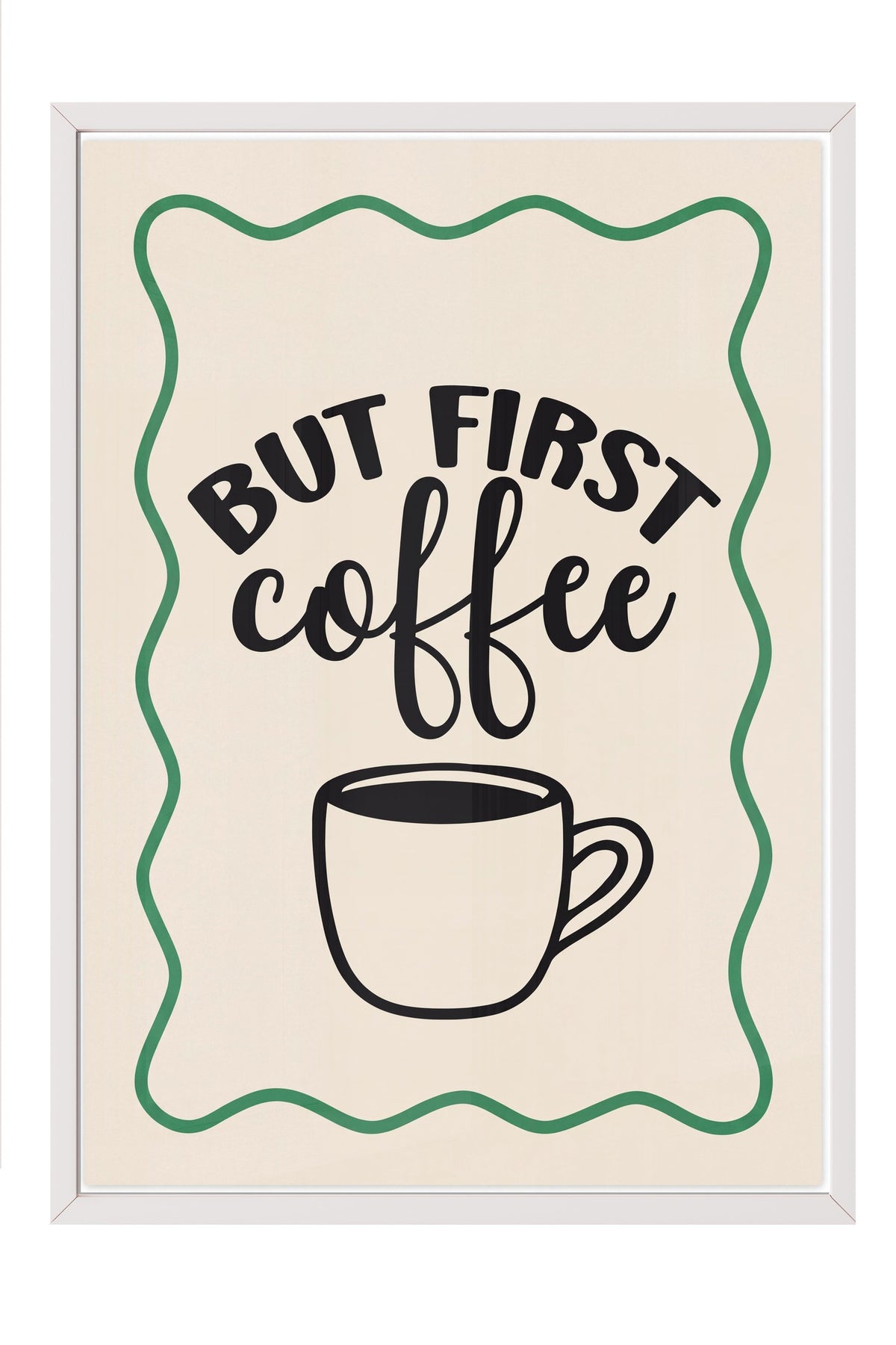 BUT FIRST coffee Poster – Beyaz Çerçeveli Tablo