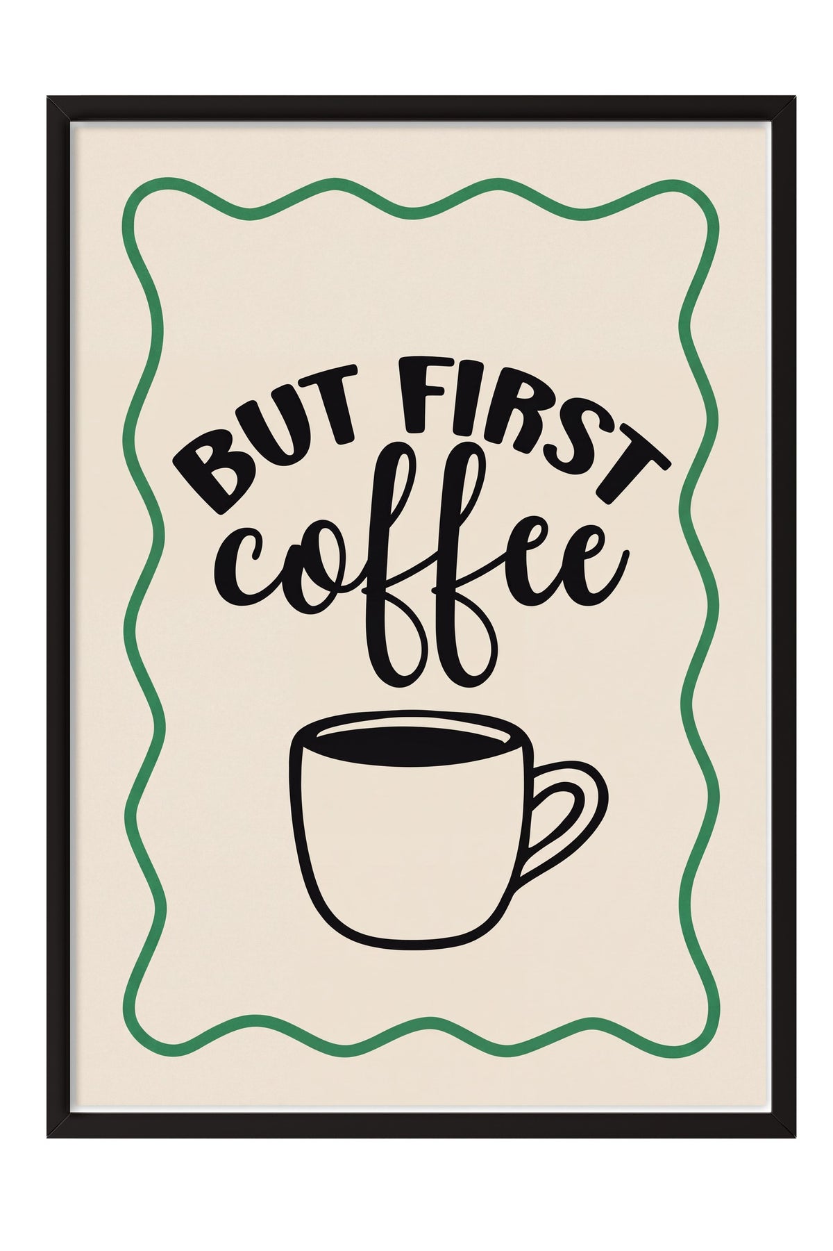BUT FIRST coffee Poster – Siyah Çerçeveli Tablo