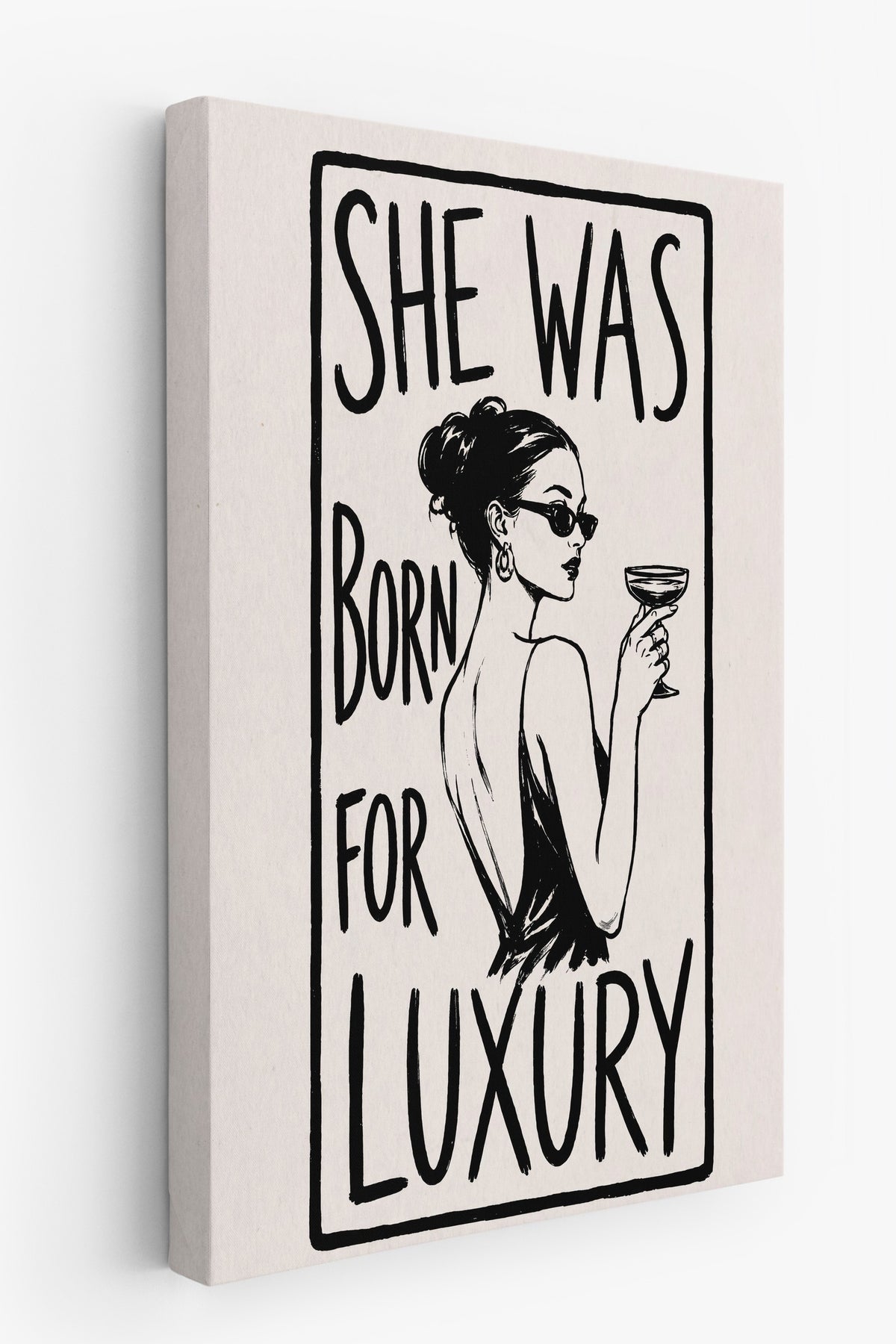 SHE WAS BORN FOR LUXURY Kanvas Tablo