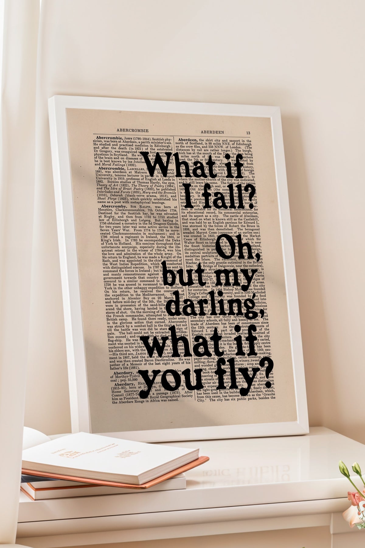 What if I fall? Oh, but my darling, what if you fly? Poster – Beyaz Çerçeveli Tablo