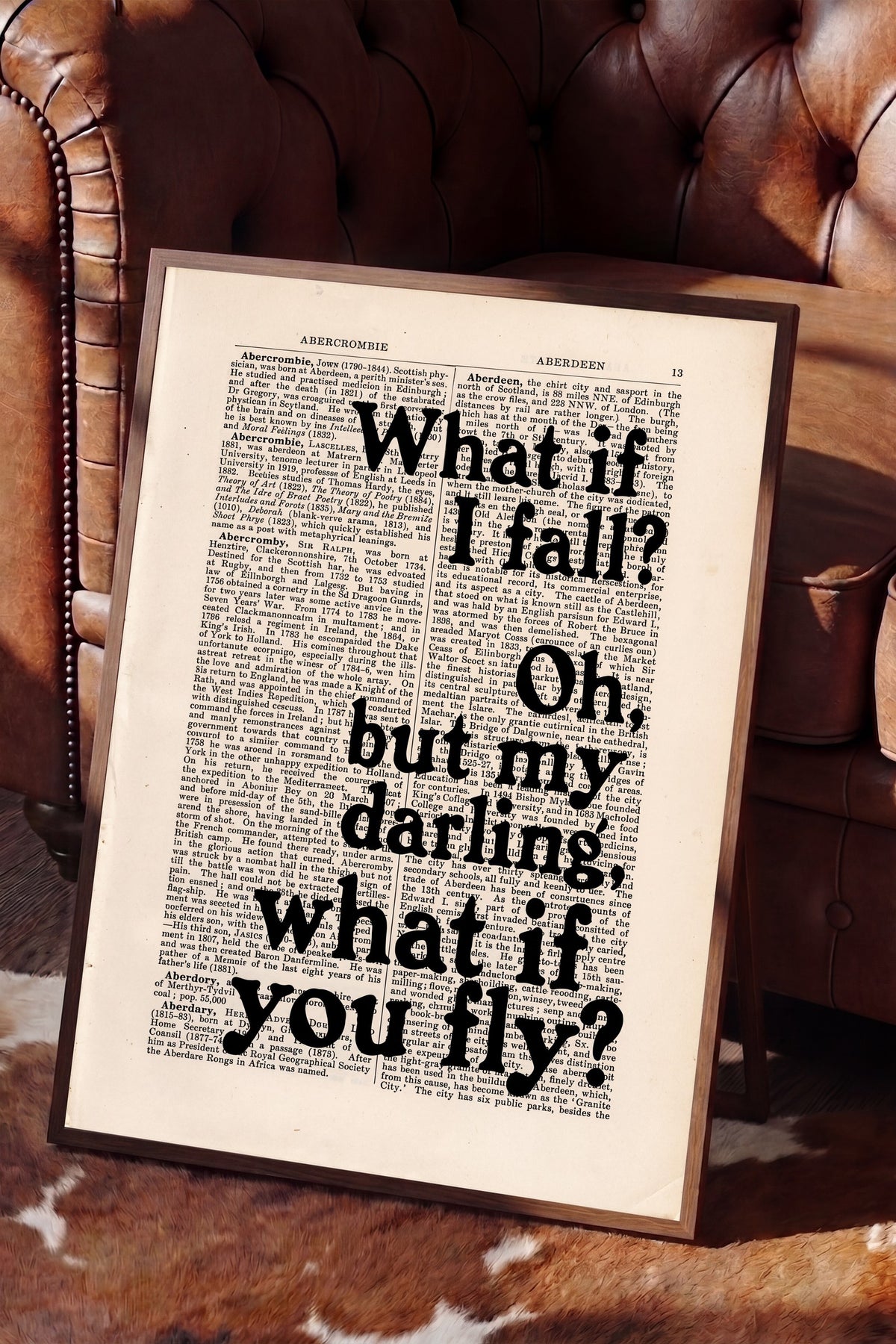 What if I fall? Oh, but my darling, what if you fly? Poster – Kahverengi Çerçeveli Tablo