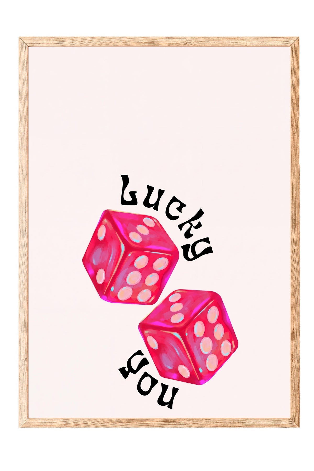 Lucky you Poster – Ahşap Çerçeveli Tablo