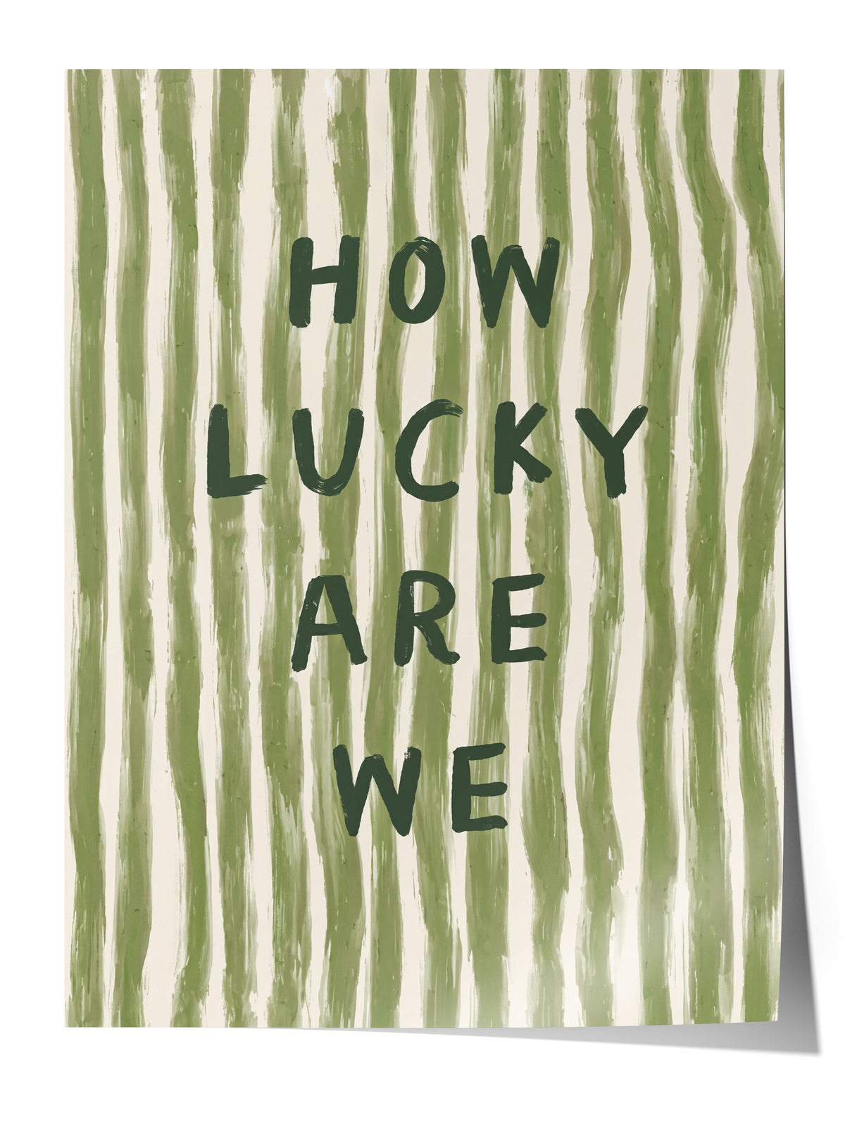 HOW LUCKY ARE WE Çerçevesiz Poster