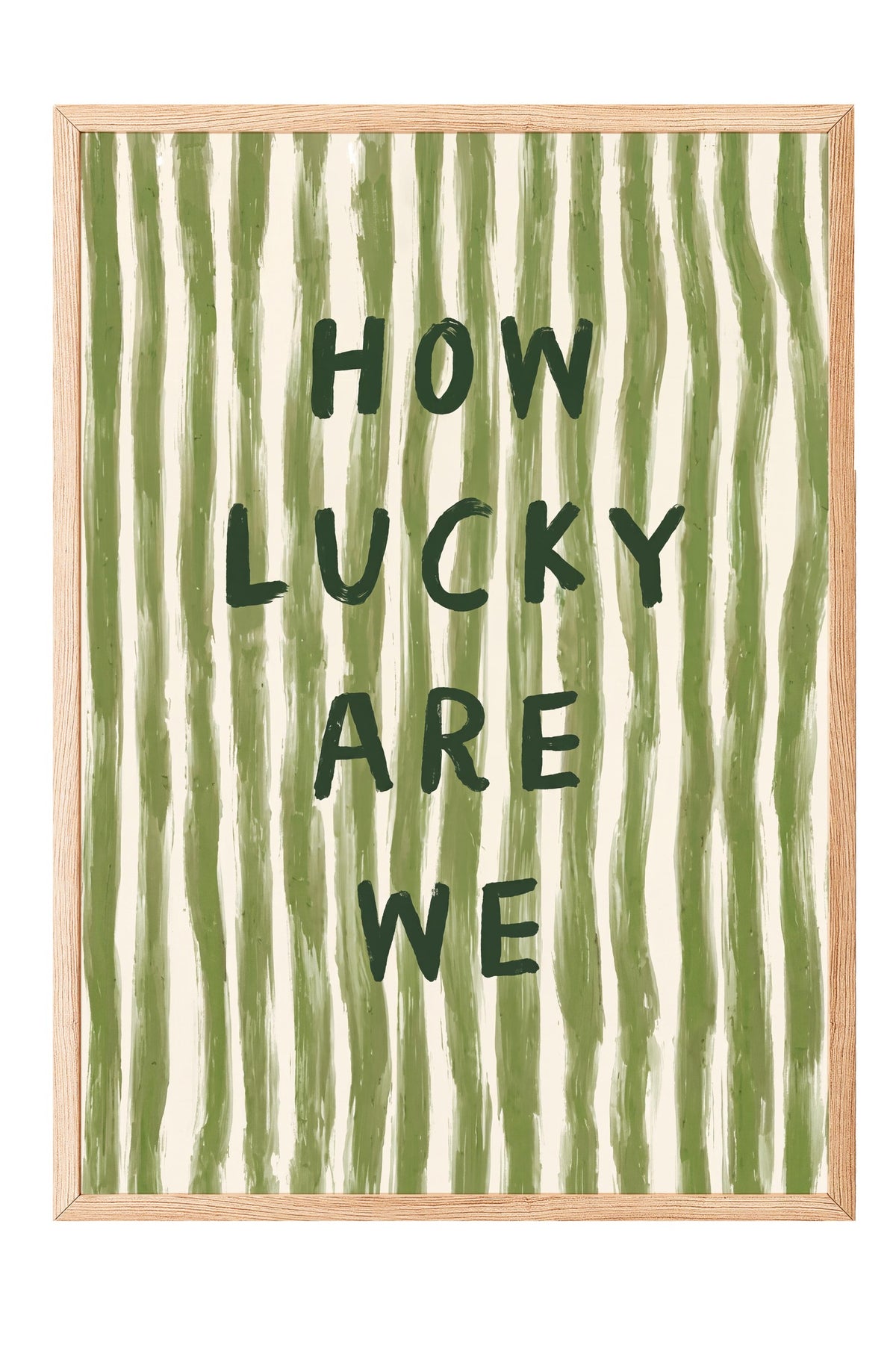 HOW LUCKY ARE WE Poster – Ahşap Çerçeveli Tablo