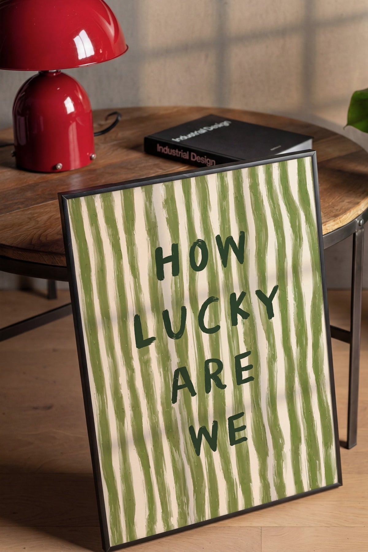 HOW LUCKY ARE WE Poster – Siyah Çerçeveli Tablo