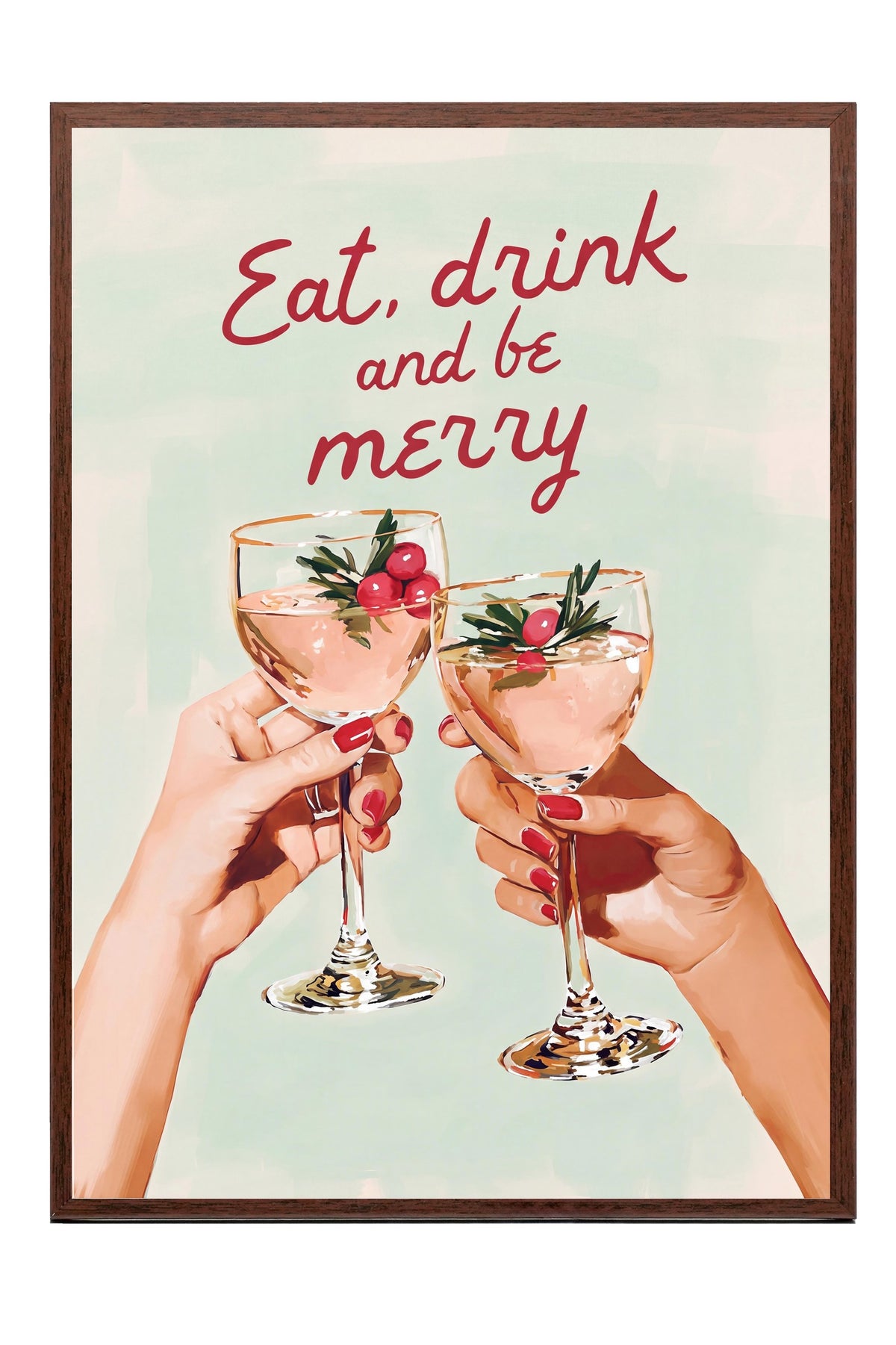 Eat, drink and be merry Poster – Kahverengi Çerçeveli Tablo