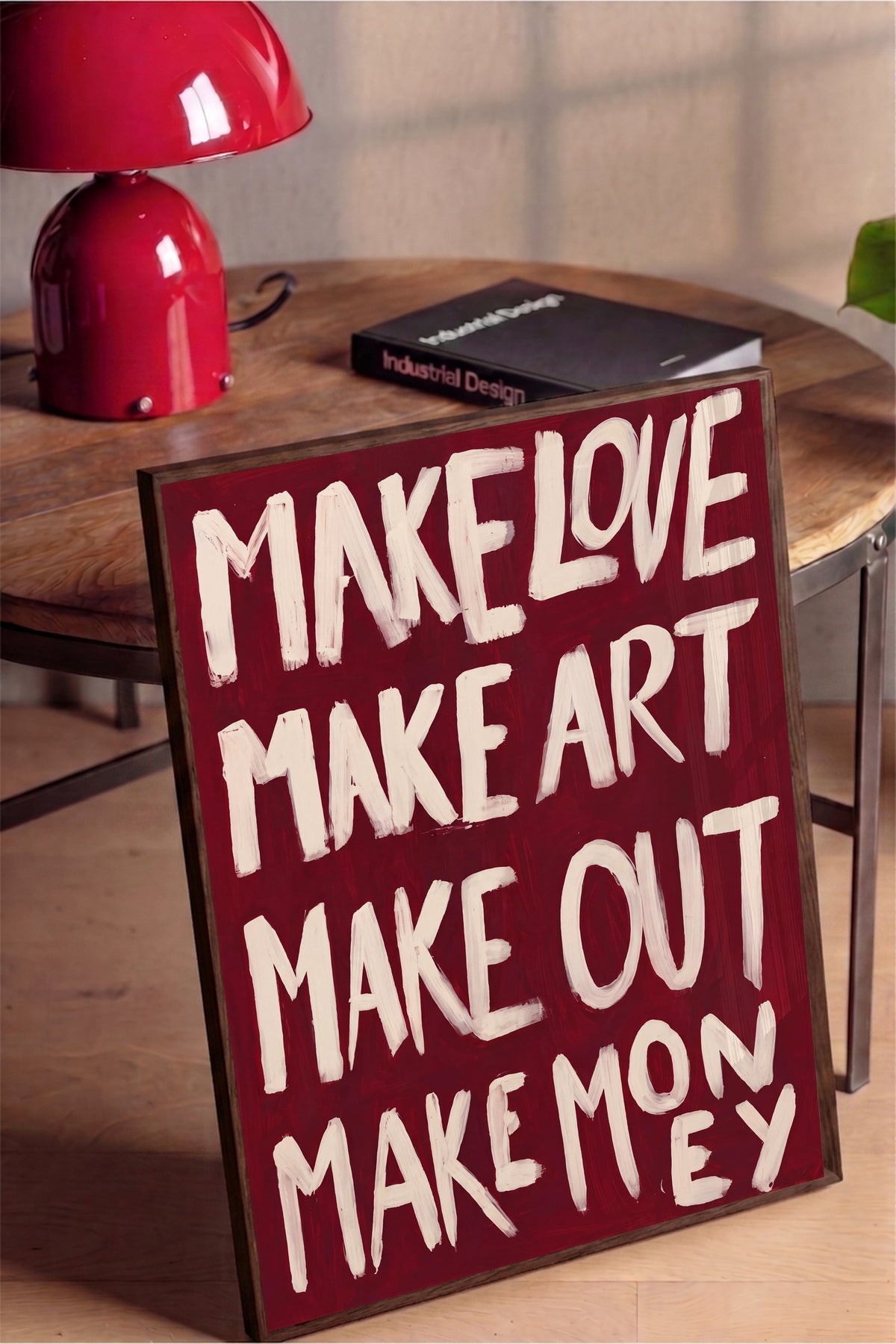 MAKE LOVE MAKE ART MAKE OUT MAKE MONEY Poster – Kahverengi Çerçeveli Tablo