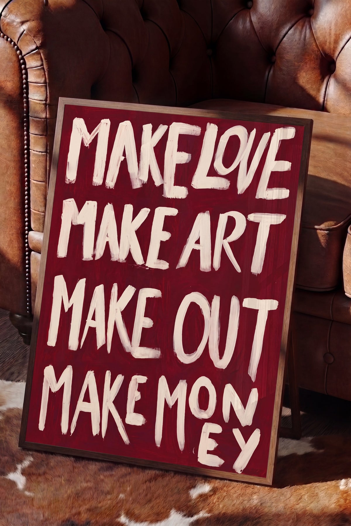 MAKE LOVE MAKE ART MAKE OUT MAKE MONEY Poster – Kahverengi Çerçeveli Tablo