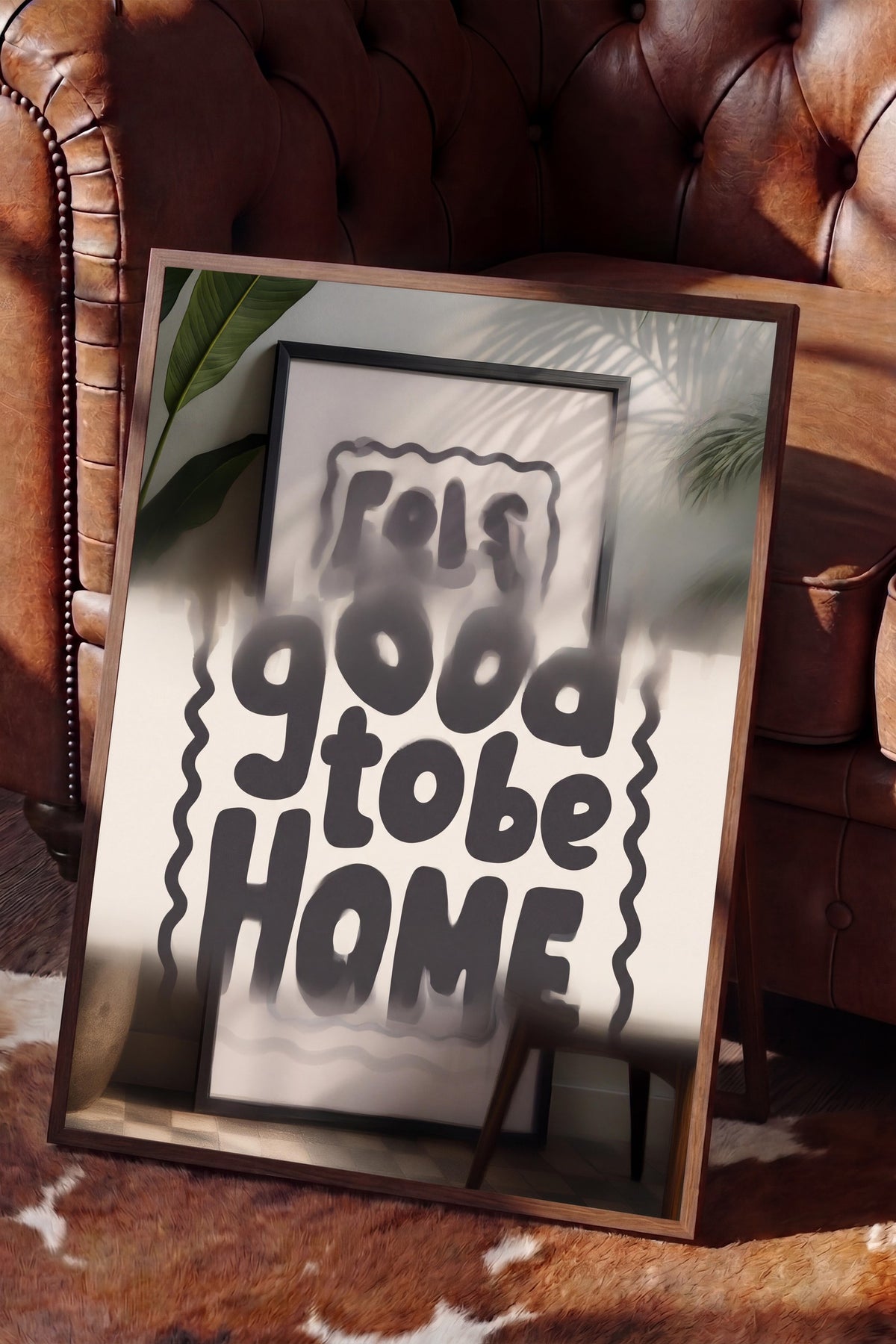 Feels good to be home Poster – Kahverengi Çerçeveli Tablo