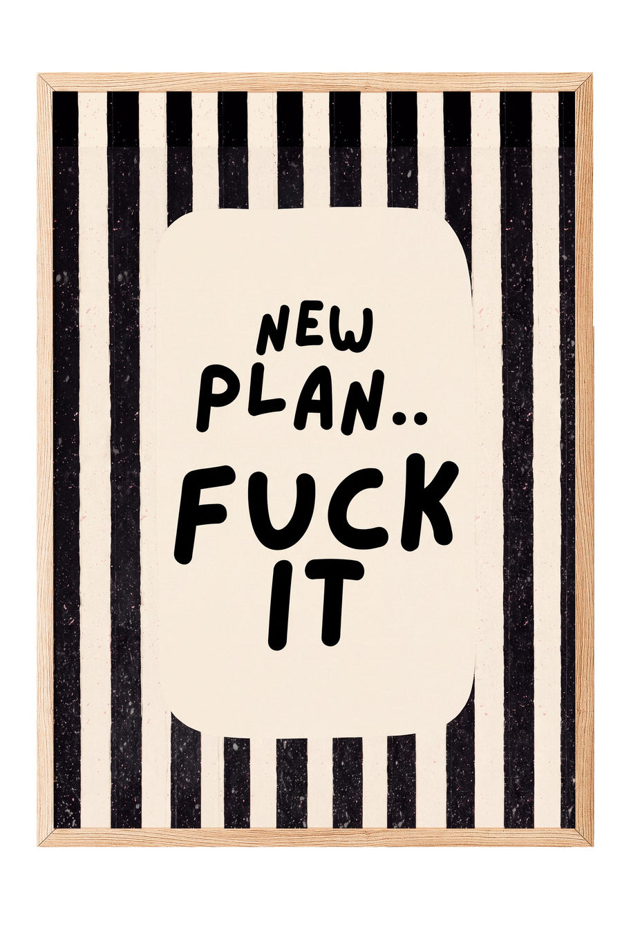 NEW PLAN.. FUCK IT Poster – Ahşap Çerçeveli Tablo