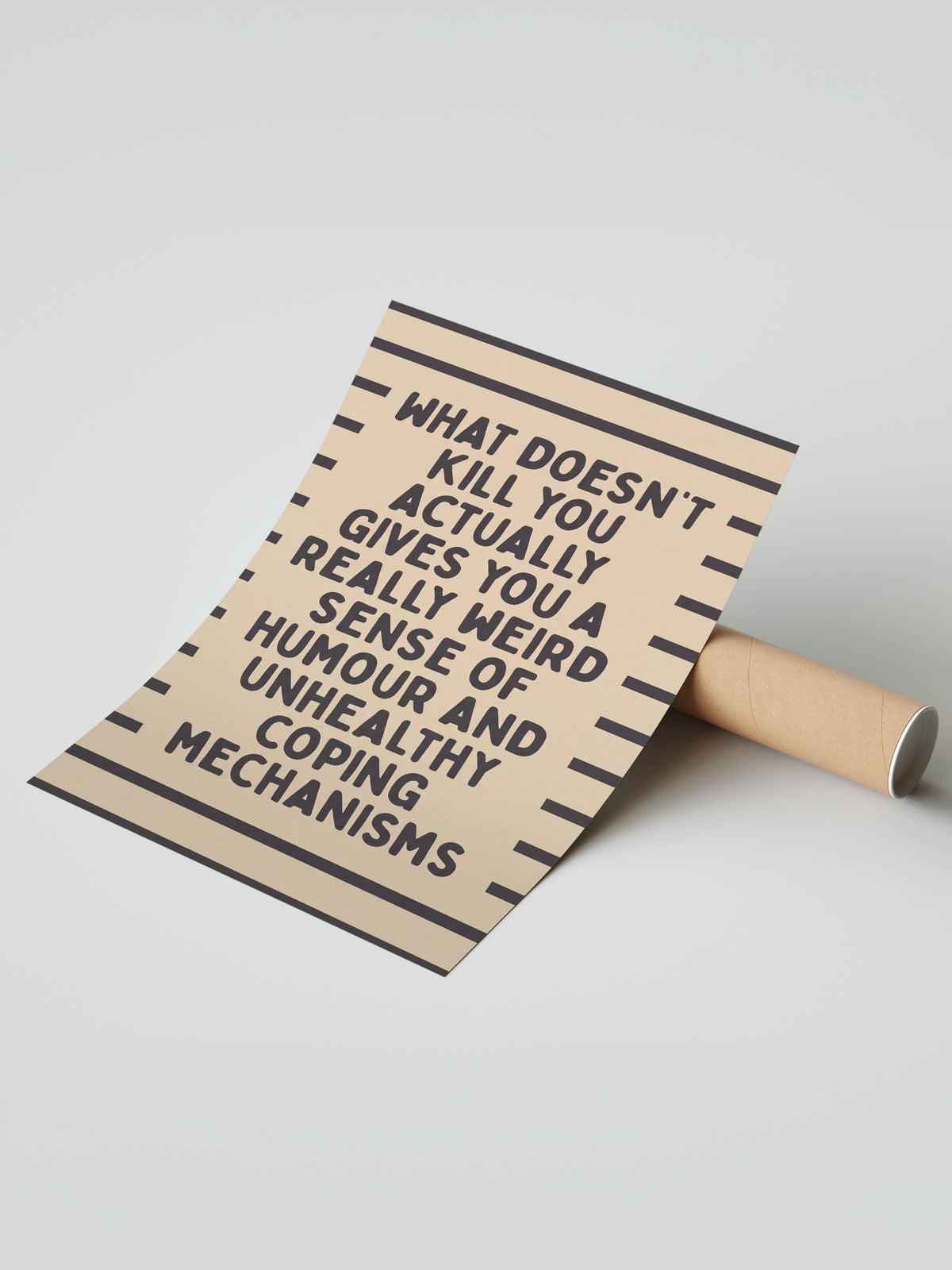 What doesn't kill you actually gives you a really weird sense of humour and unhealthy coping mechanisms Çerçevesiz Poster