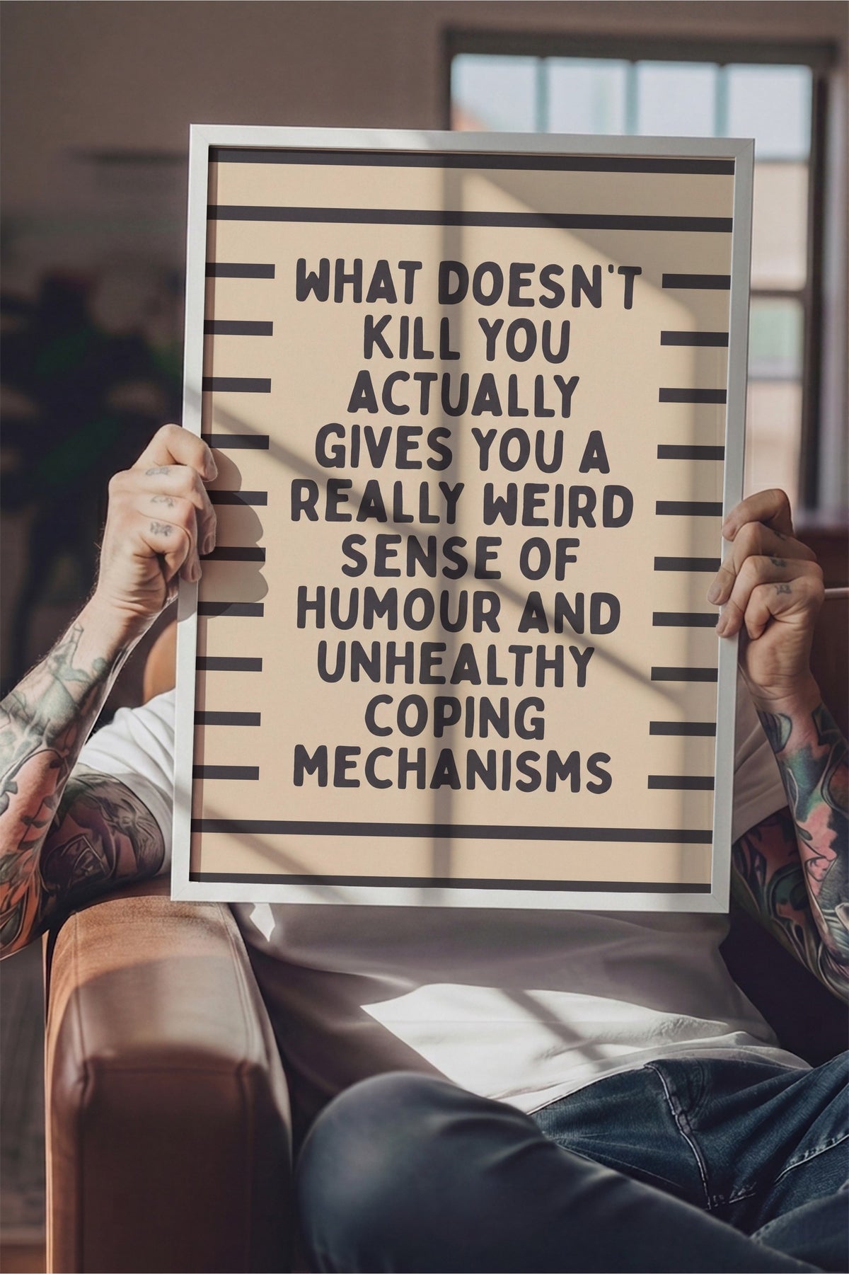 What doesn't kill you actually gives you a really weird sense of humour and unhealthy coping mechanisms Poster – Beyaz Çerçeveli Tablo