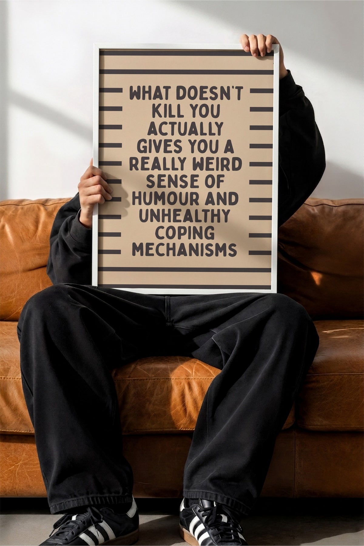 What doesn't kill you actually gives you a really weird sense of humour and unhealthy coping mechanisms Poster – Beyaz Çerçeveli Tablo