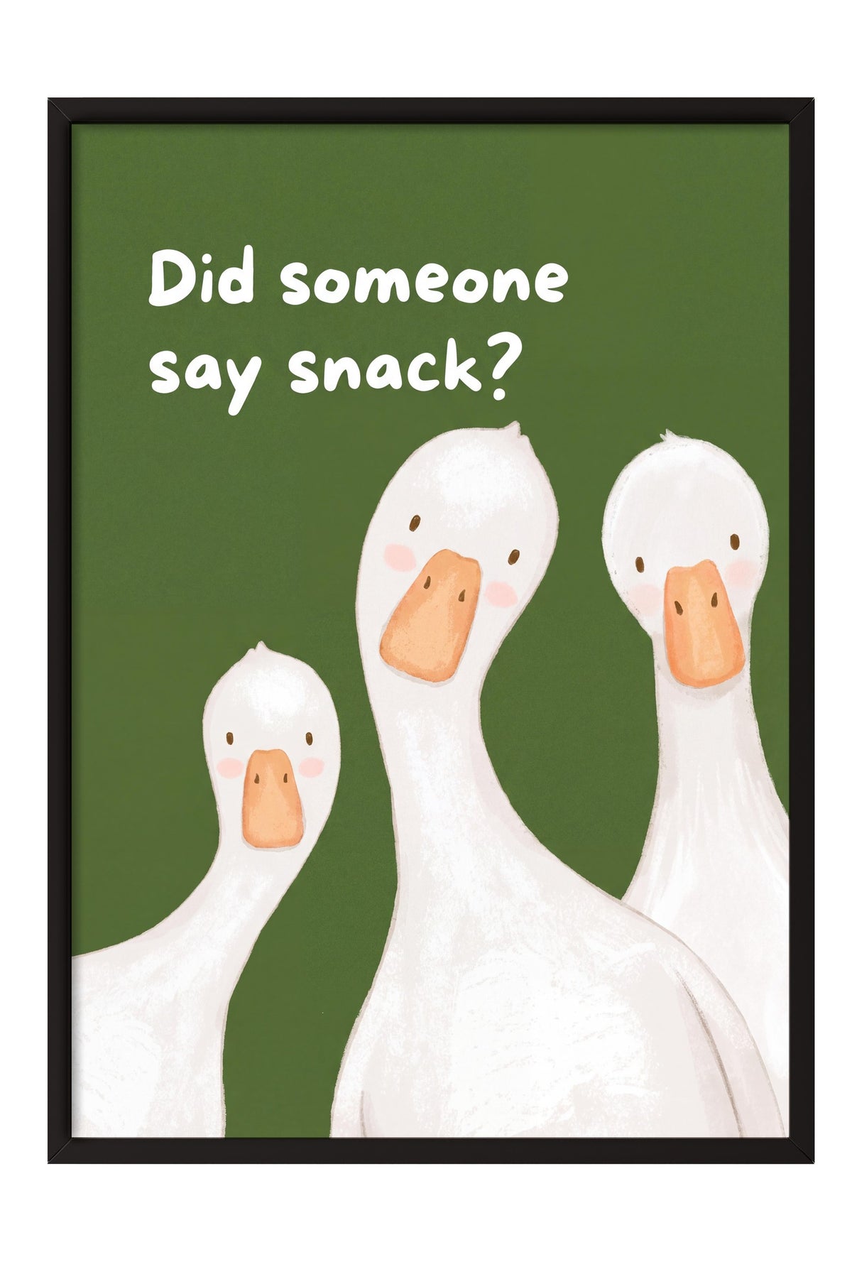 Did someone say snack? Poster – Siyah Çerçeveli Tablo