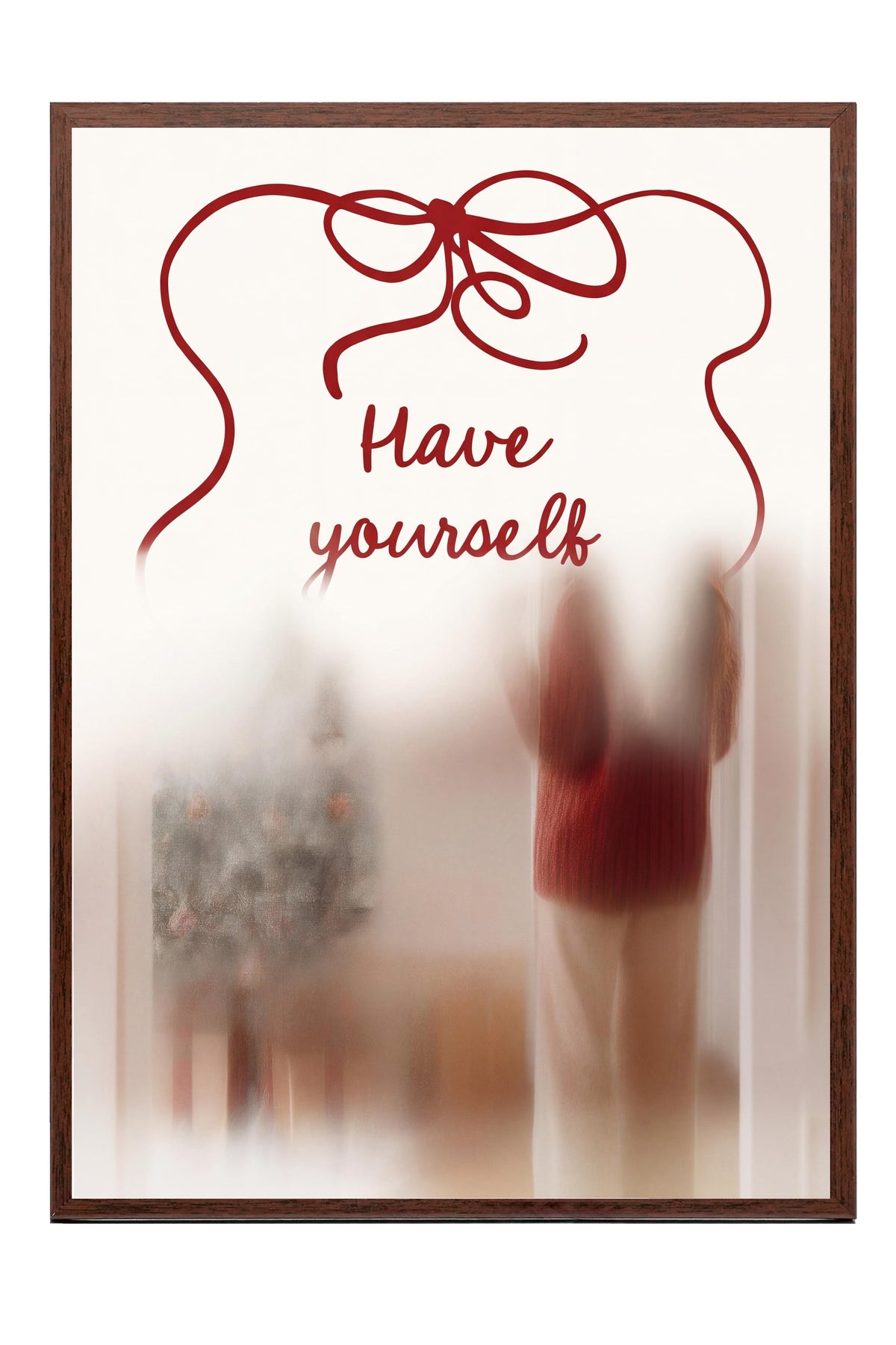 Have yourself Poster – Kahverengi Çerçeveli Tablo
