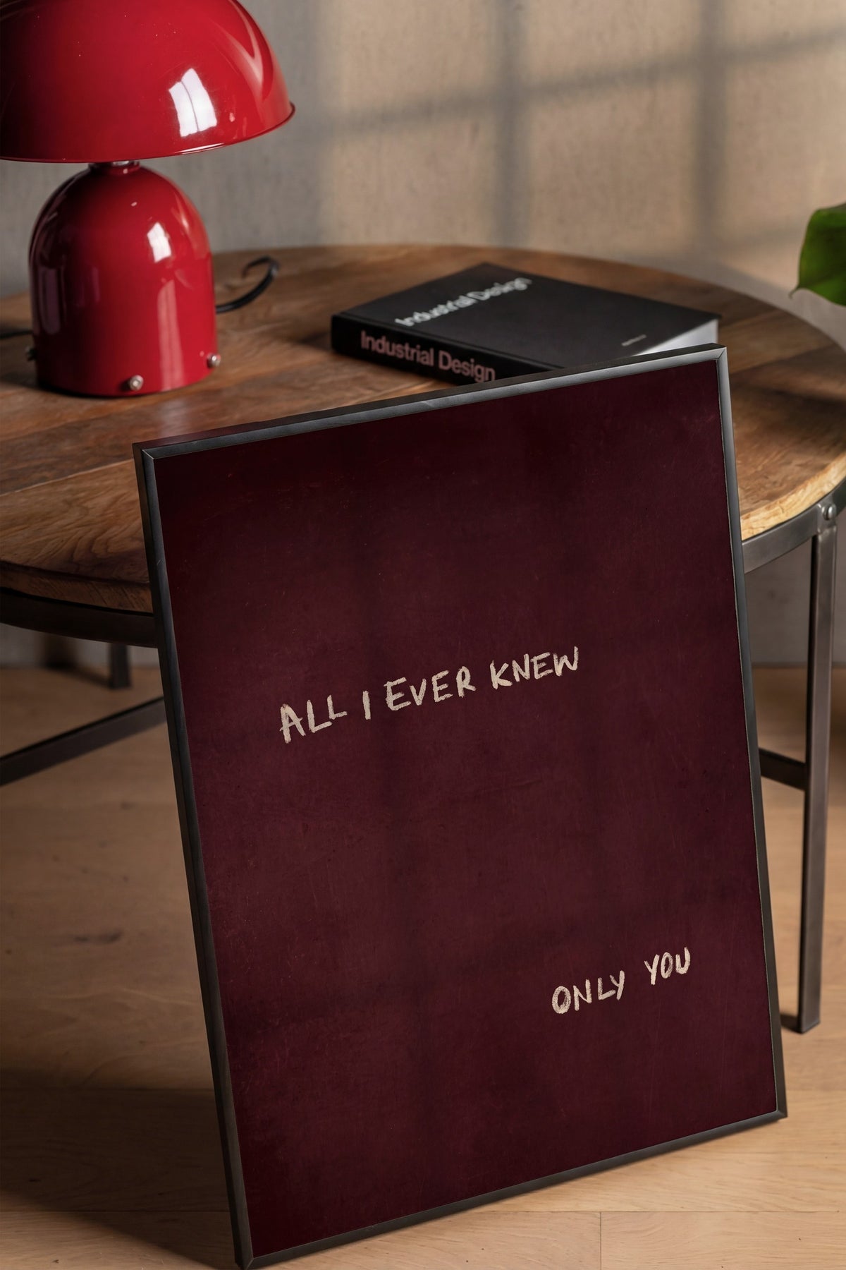 ALL I EVER KNEW ONLY YOU Poster – Siyah Çerçeveli Tablo