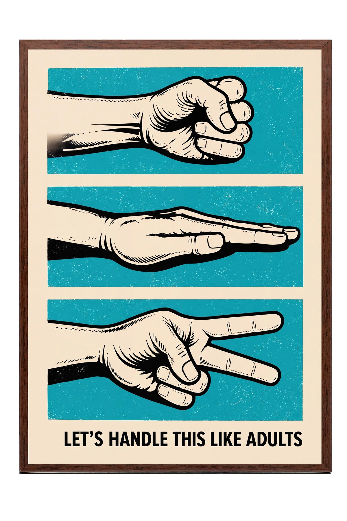 LET'S HANDLE THIS LIKE ADULTS Poster – Kahverengi Çerçeveli Tablo