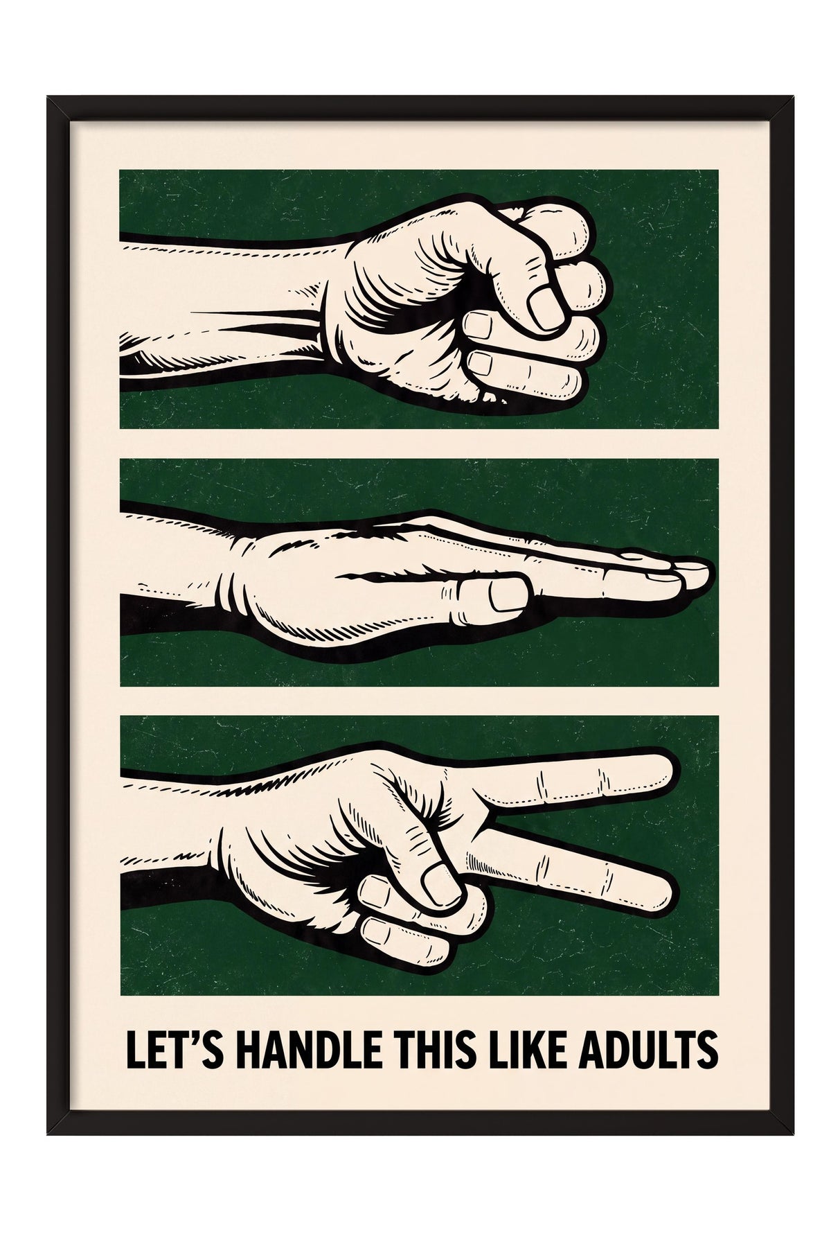 LET'S HANDLE THIS LIKE ADULTS Poster – Siyah Çerçeveli Tablo