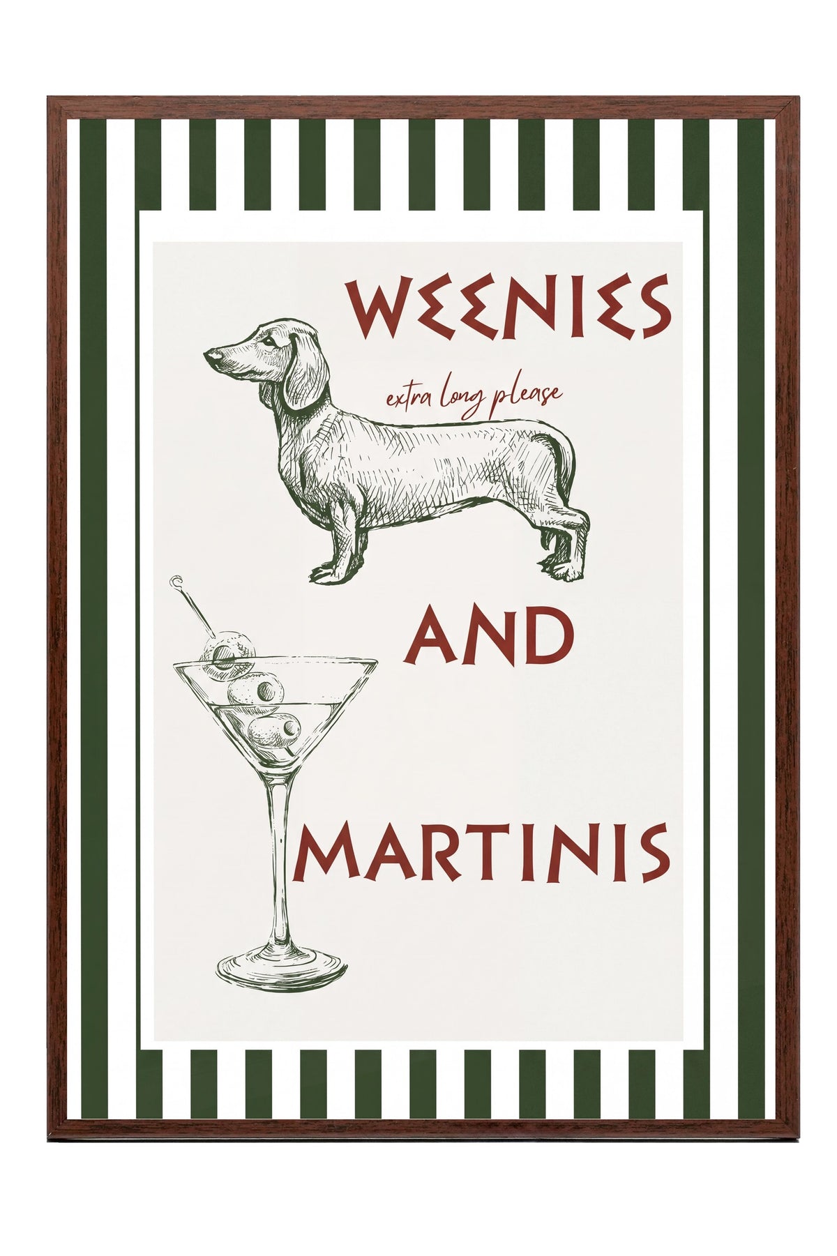 WEENIES AND MARTINIS Poster – Kahverengi Çerçeveli Tablo