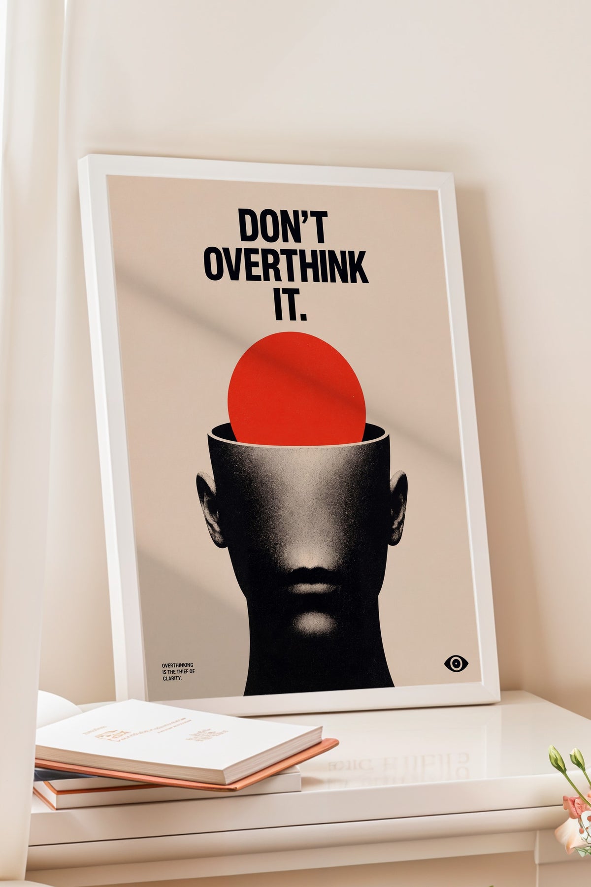 Don't Overthink It Poster – Beyaz Çerçeveli Tablo
