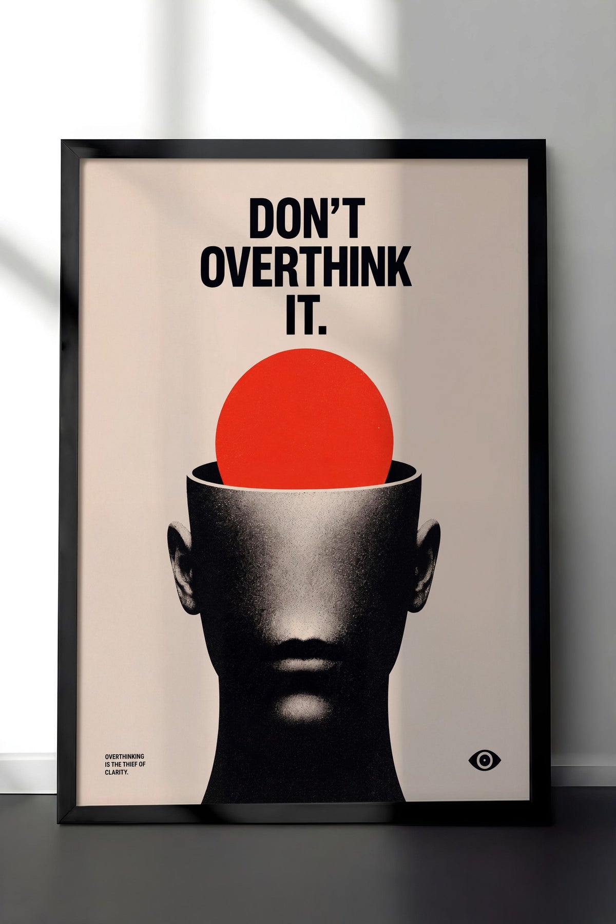 Don't Overthink It Poster – Siyah Çerçeveli Tablo