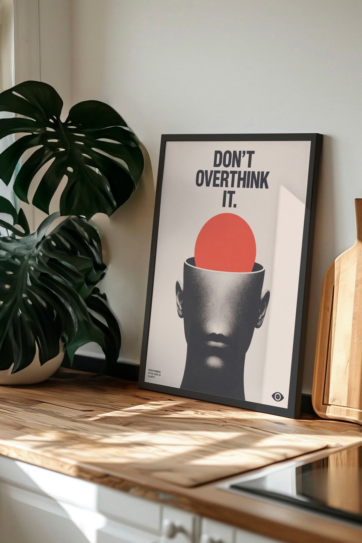 Don't Overthink It Poster – Siyah Çerçeveli Tablo