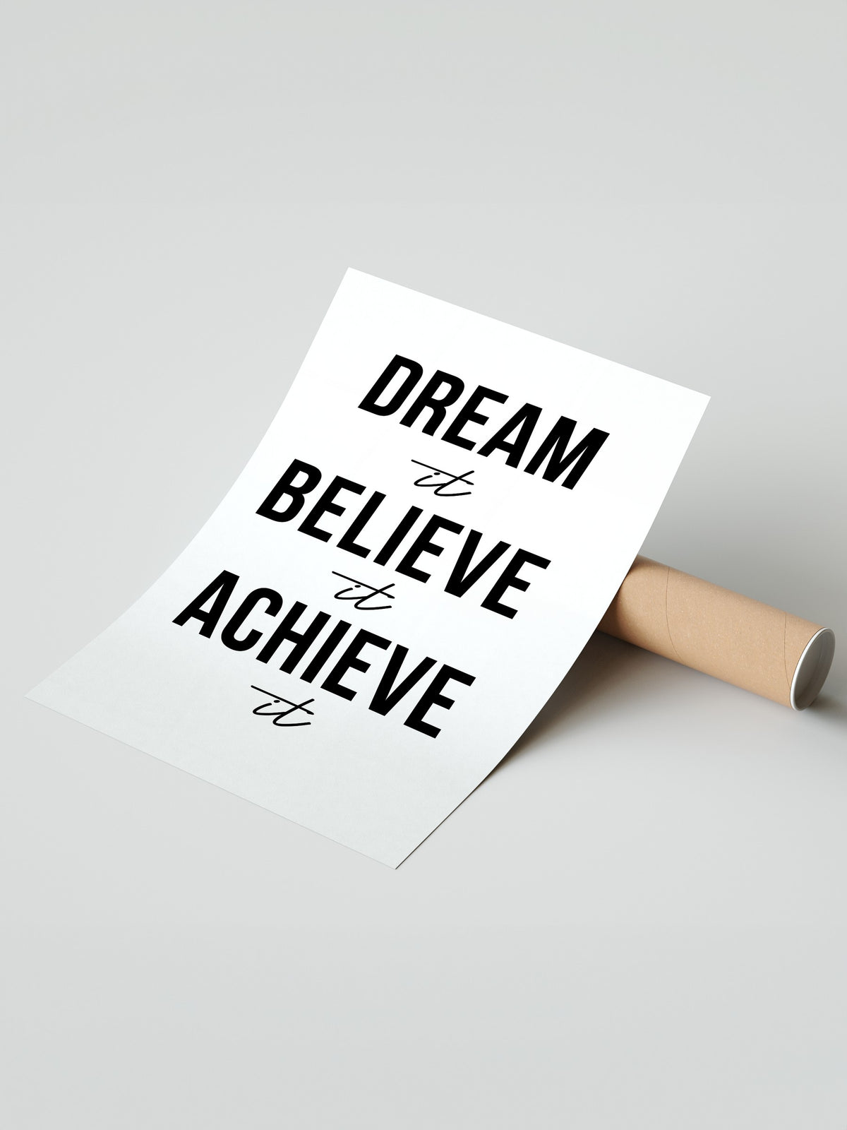 Dream it Believe it Achieve it Çerçevesiz Poster