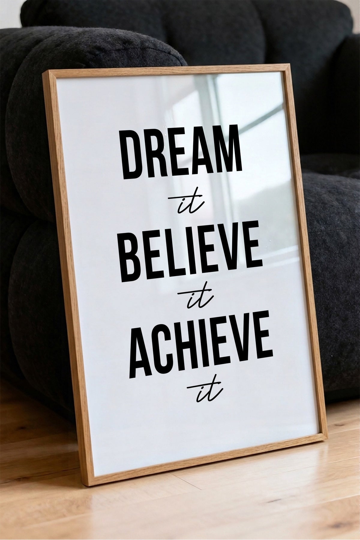 Dream it Believe it Achieve it Poster – Ahşap Çerçeveli Tablo