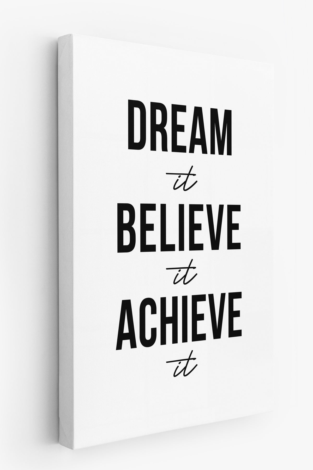 Dream it Believe it Achieve it Kanvas Tablo