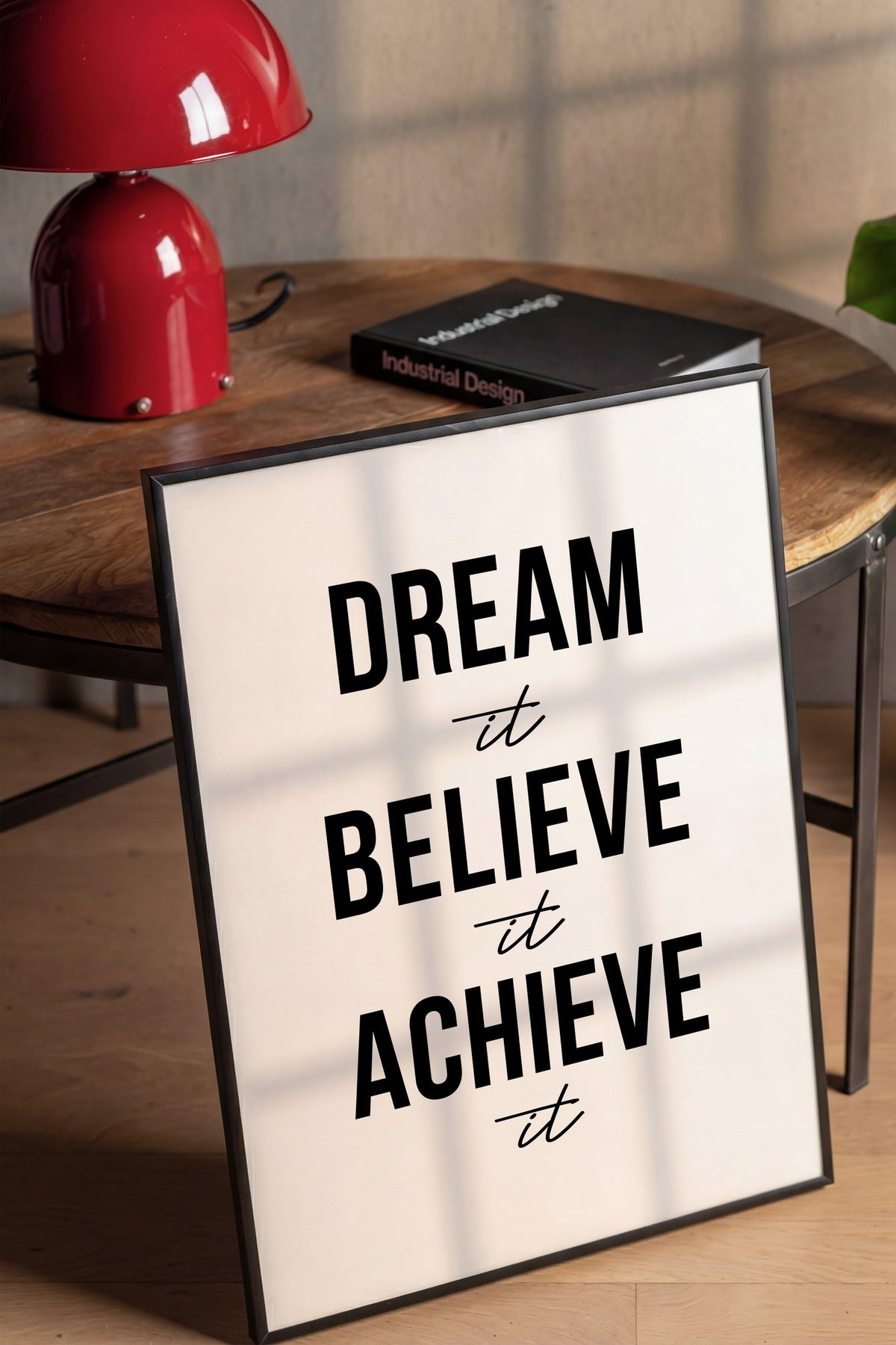 Dream it Believe it Achieve it Poster – Siyah Çerçeveli Tablo