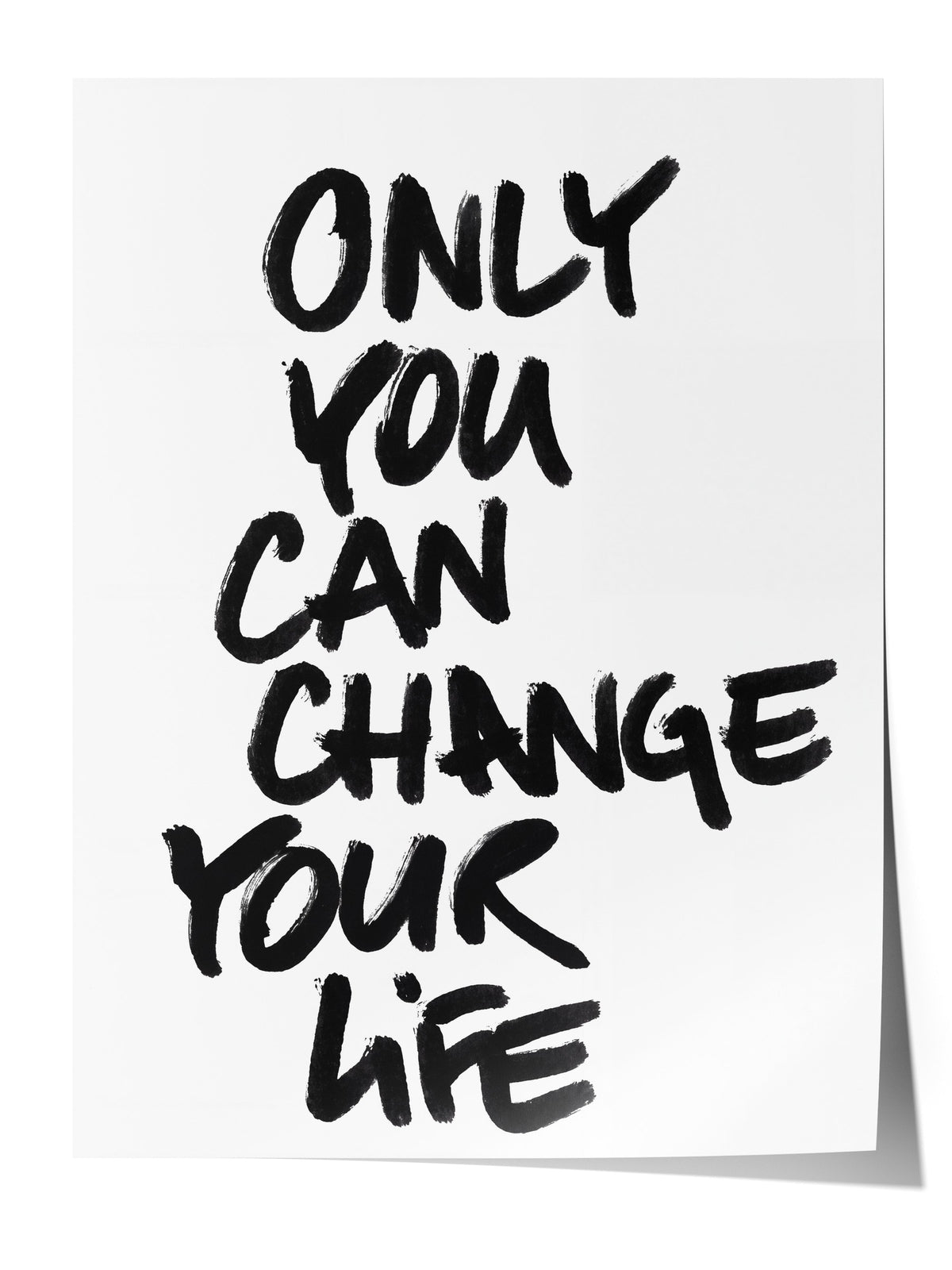 ONLY YOU CAN CHANGE YOUR LIFE Çerçevesiz Poster