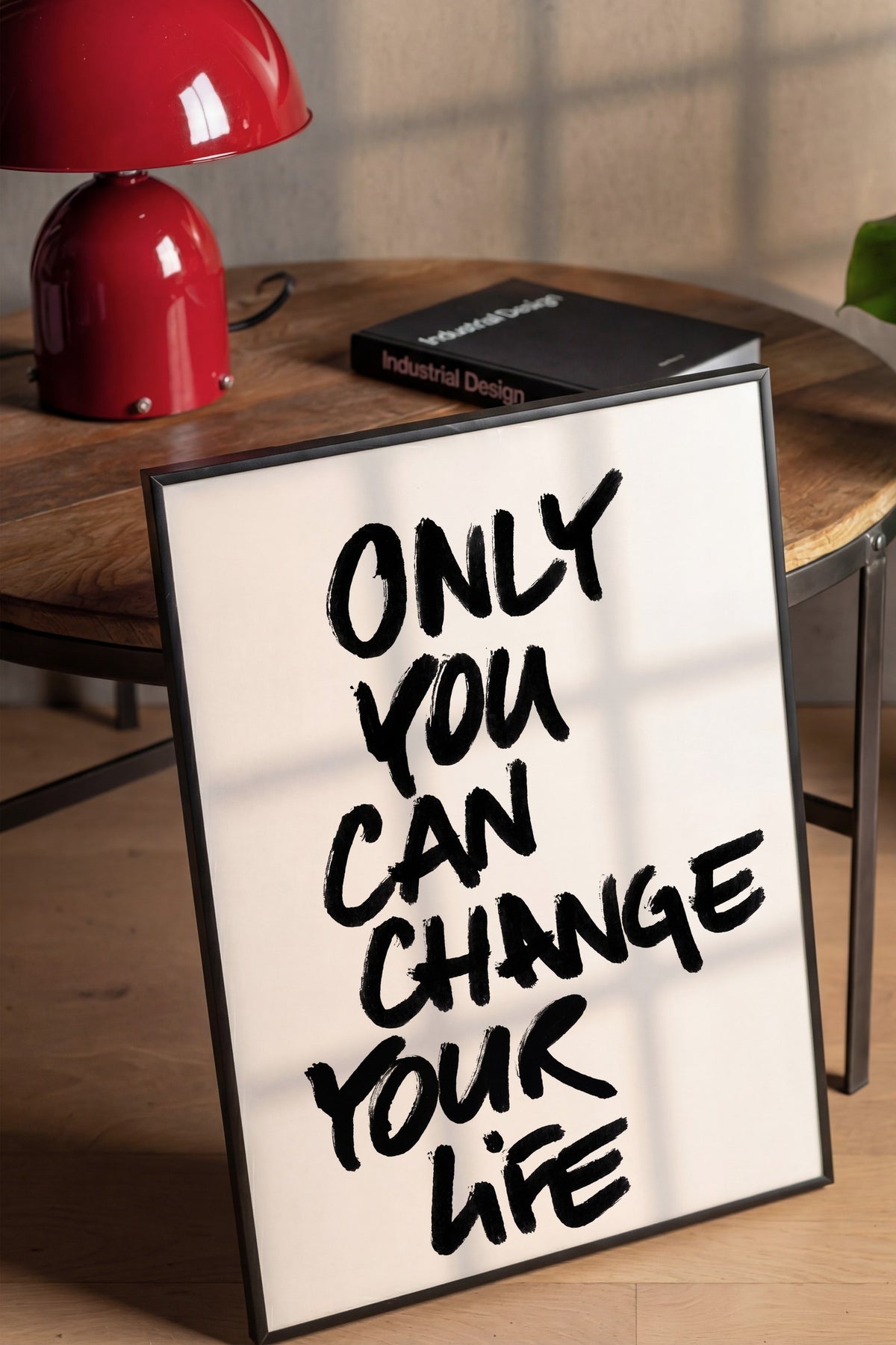 ONLY YOU CAN CHANGE YOUR LIFE Poster – Siyah Çerçeveli Tablo