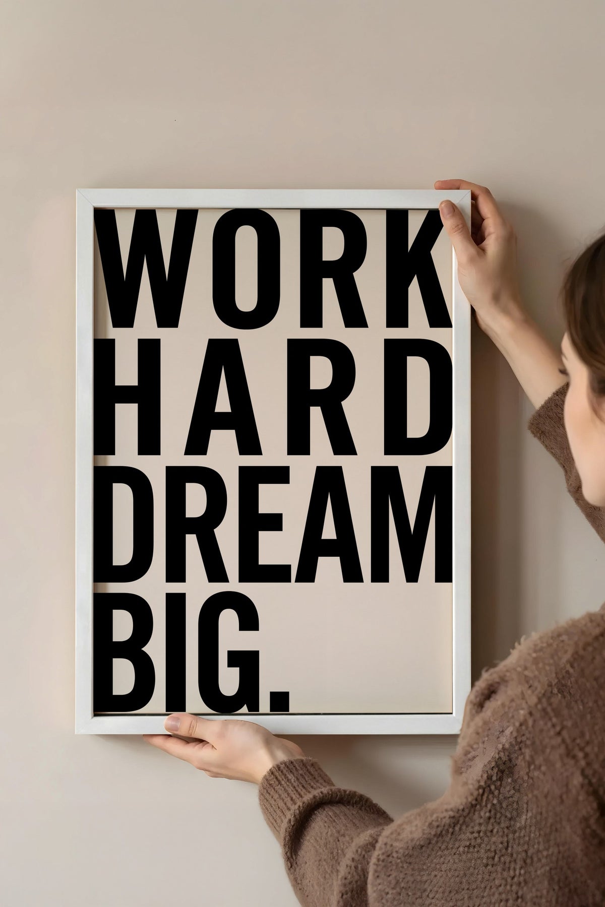 WORK HARD DREAM BIG. Poster – Beyaz Çerçeveli Tablo