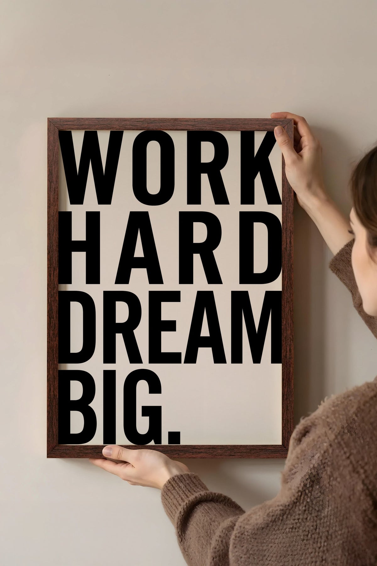 WORK HARD DREAM BIG. Poster – Kahverengi Çerçeveli Tablo