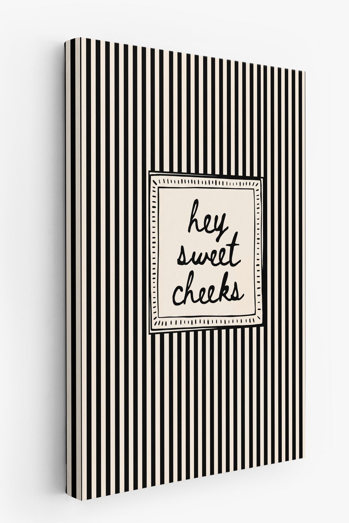 hey sweet cheeks Kanvas Tablo