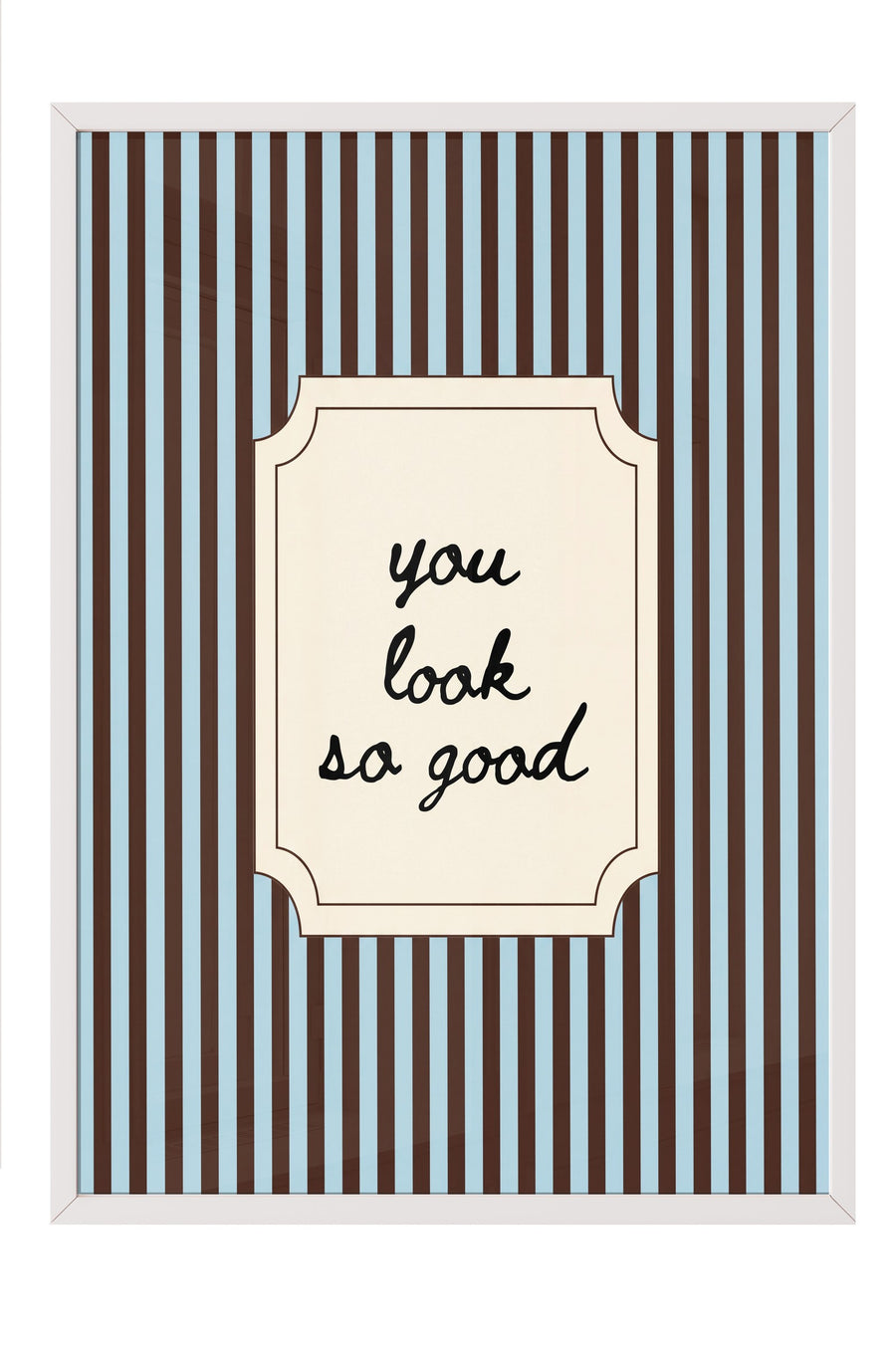 you look so good Poster – Beyaz Çerçeveli Tablo — NO:180063