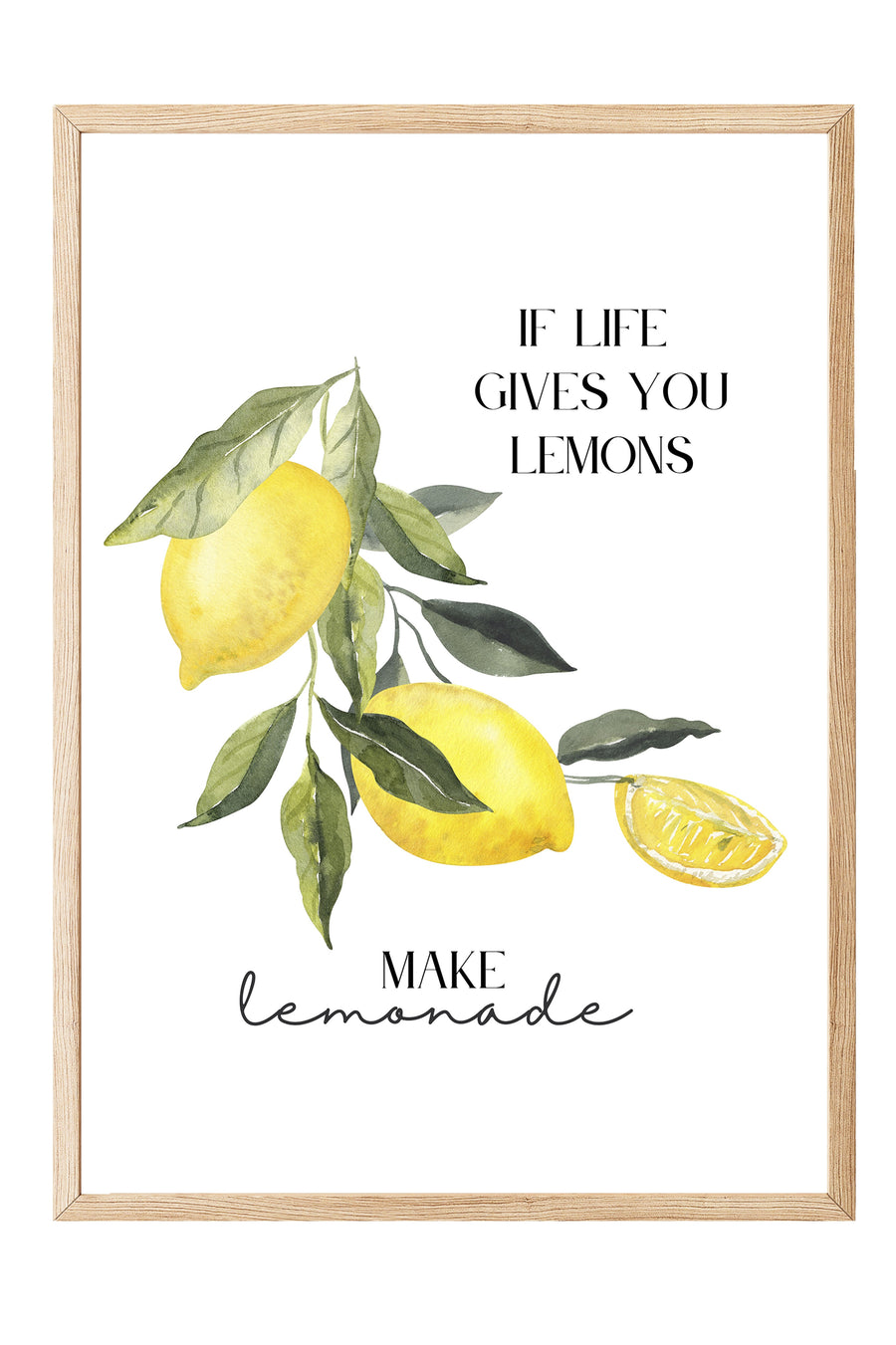 IF LIFE GIVES YOU LEMONS MAKE lemonade Poster Poster – Ahşap Çerçeveli Tablo